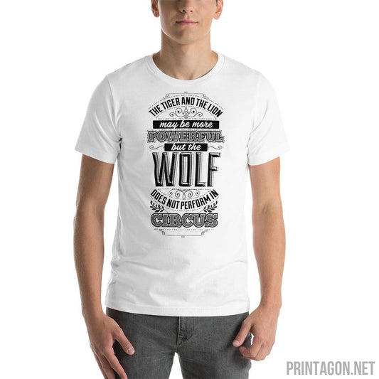 Wolf Does Not Perform In Circus - Unisex T-shirt - Printagon