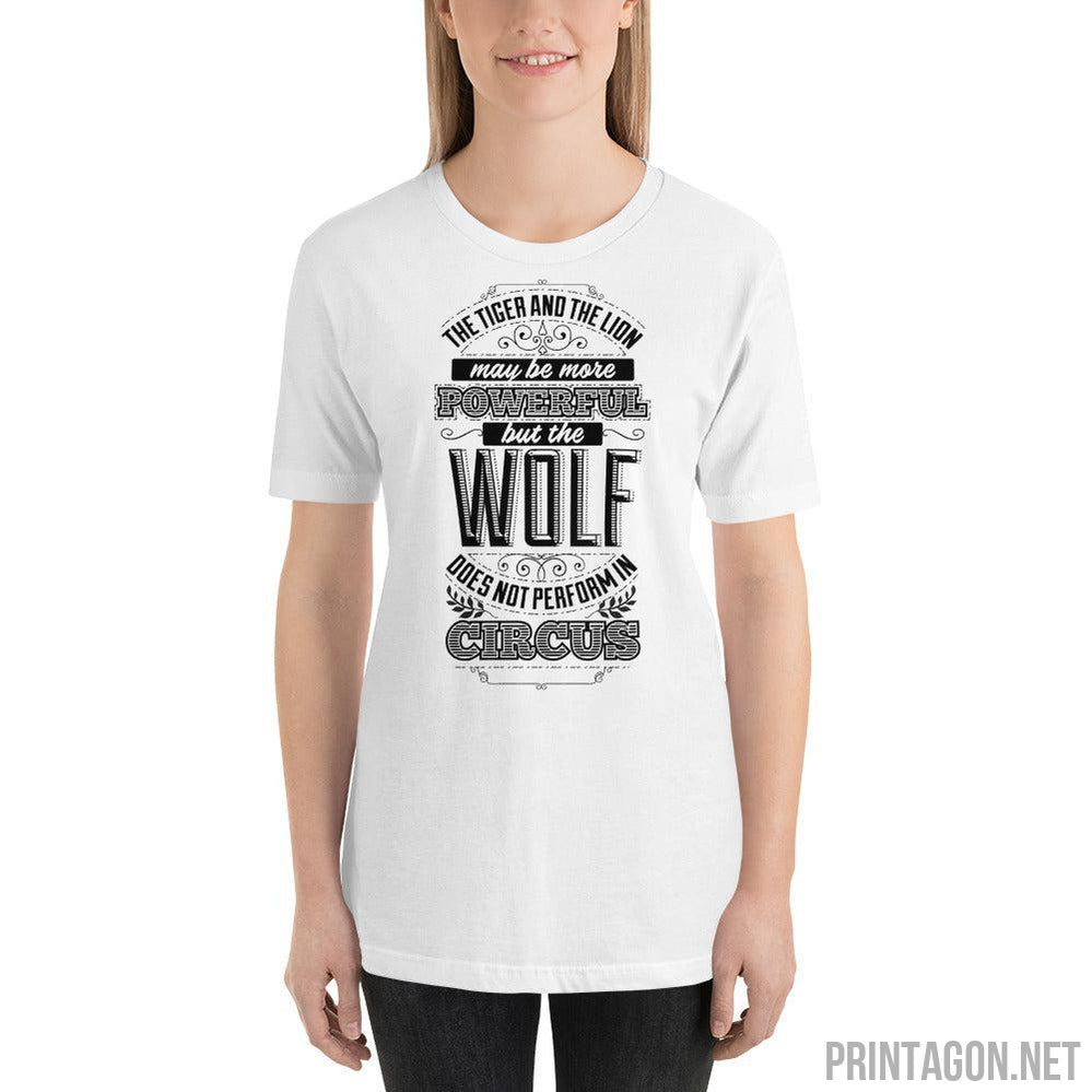 Wolf Does Not Perform In Circus - Unisex T-shirt - Printagon