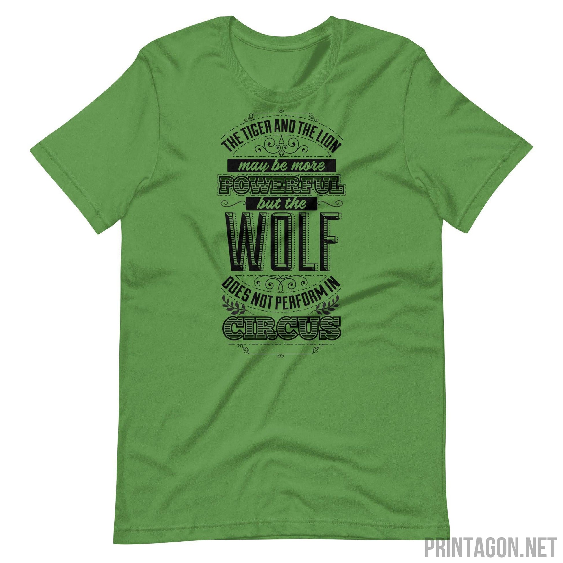 Wolf Does Not Perform In Circus - Unisex T-shirt - Leaf / S Printagon