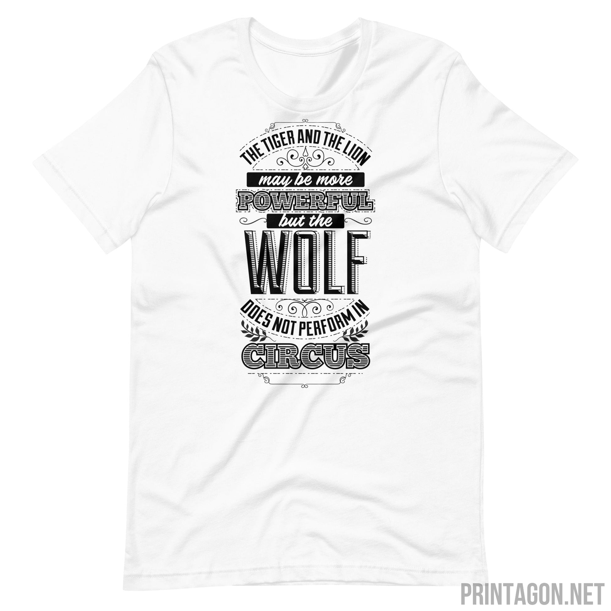 Wolf Does Not Perform In Circus - Unisex T-shirt - White / XS Printagon