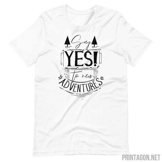 Yes To Adventure - Unisex T-shirt - White / XS Printagon