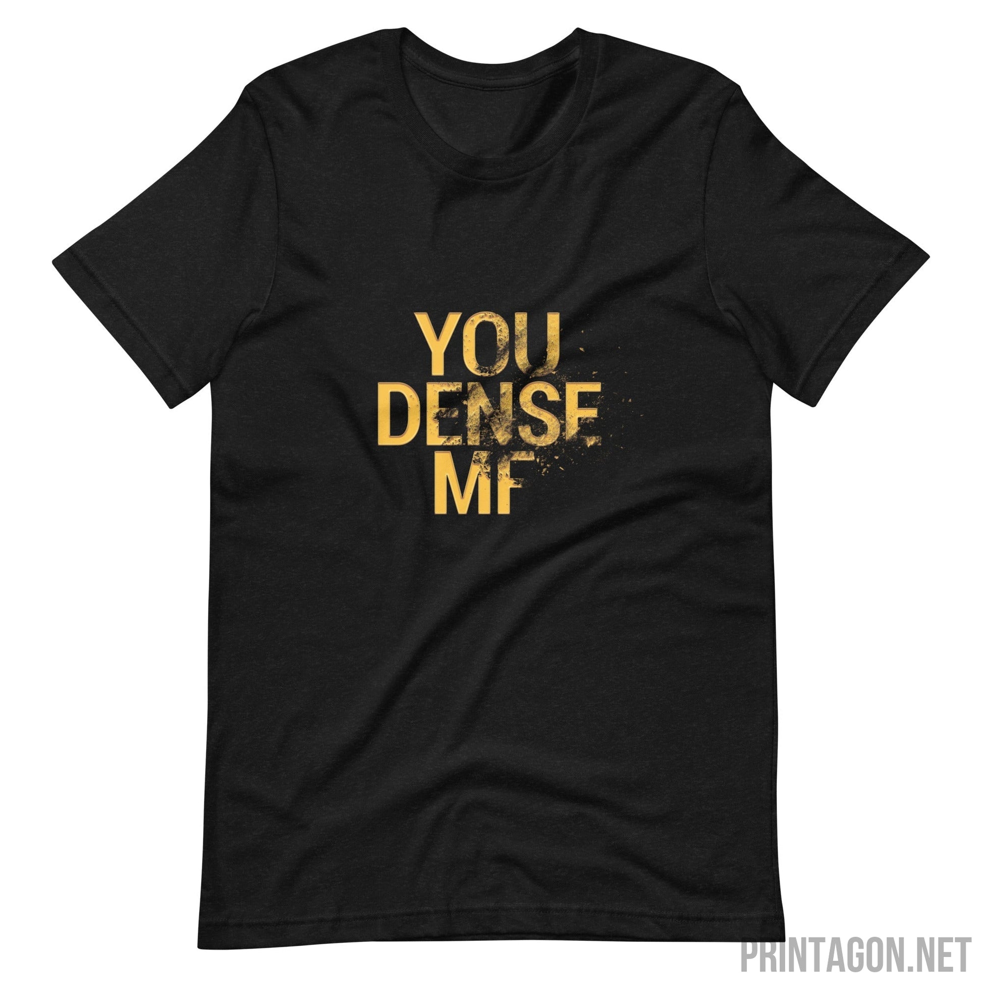 You Dense Me - Unisex T-shirt - Black Heather / XS Printagon