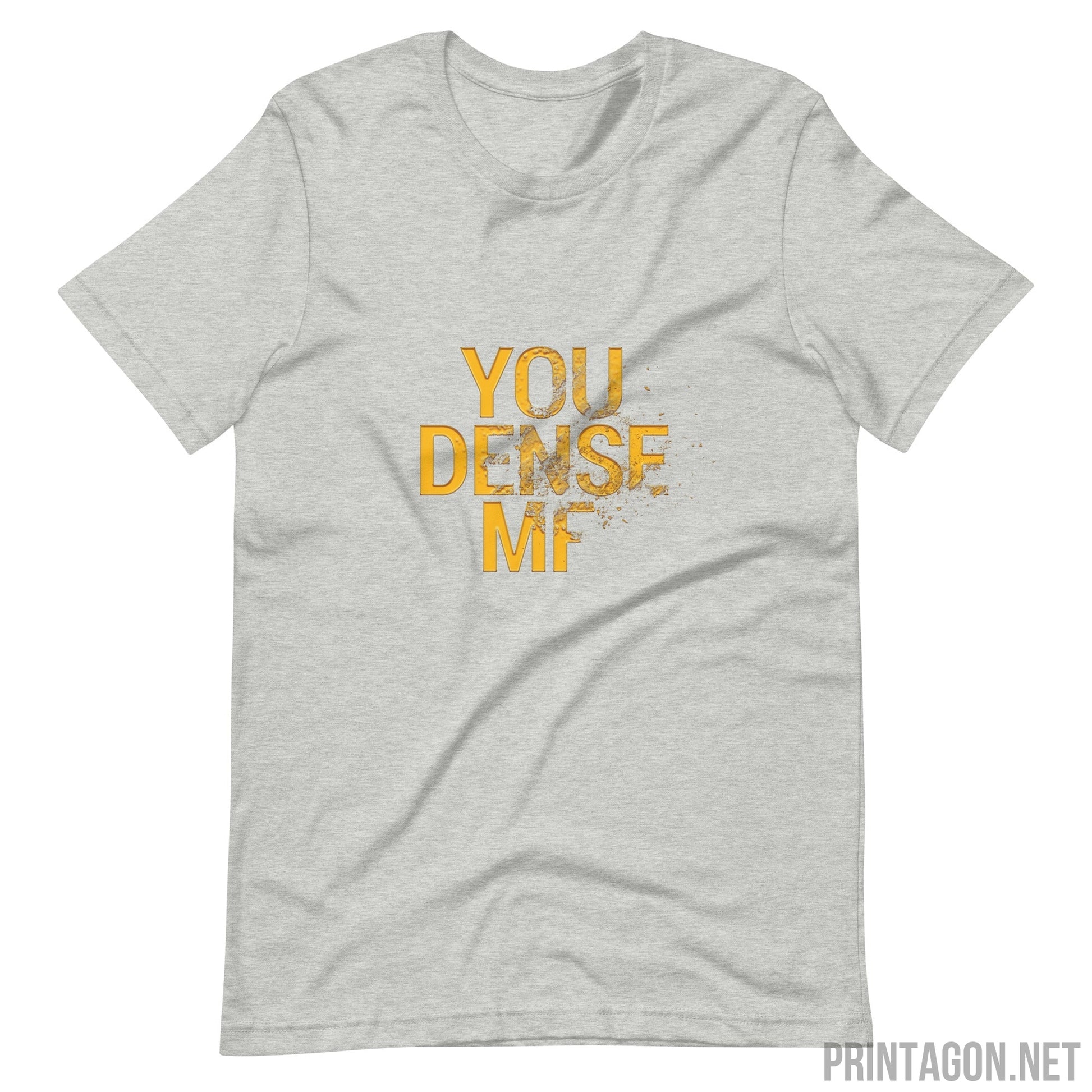 You Dense Me - Unisex T-shirt - Athletic Heather / XS Printagon