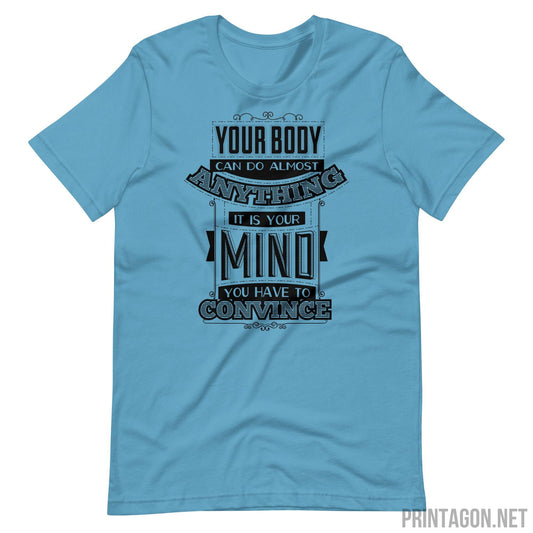 Your Body Can Do Anything - Unisex T-shirt - Ocean Blue / S Printagon