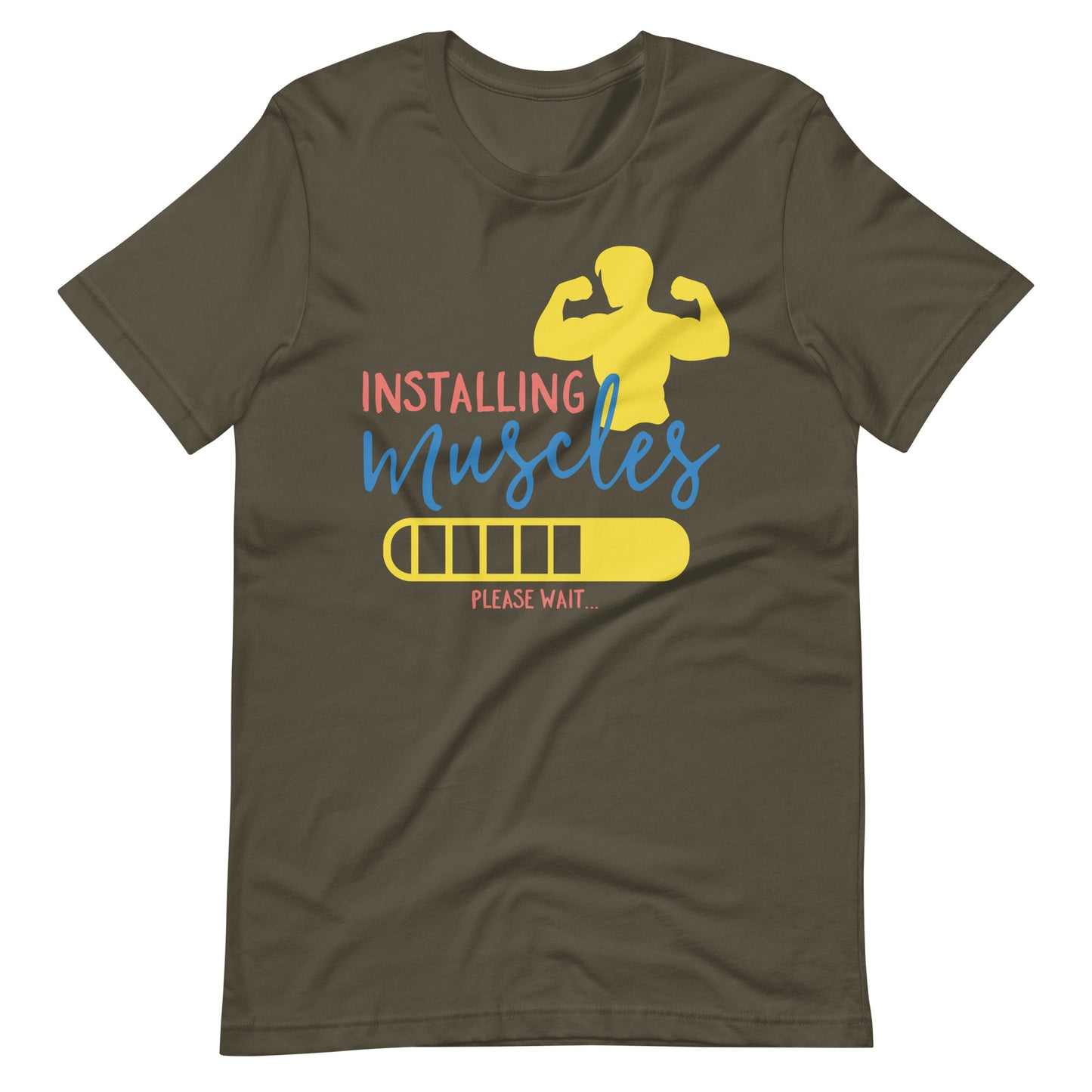 Printagon - Installing Muscles - Unisex T-shirt - Army / S