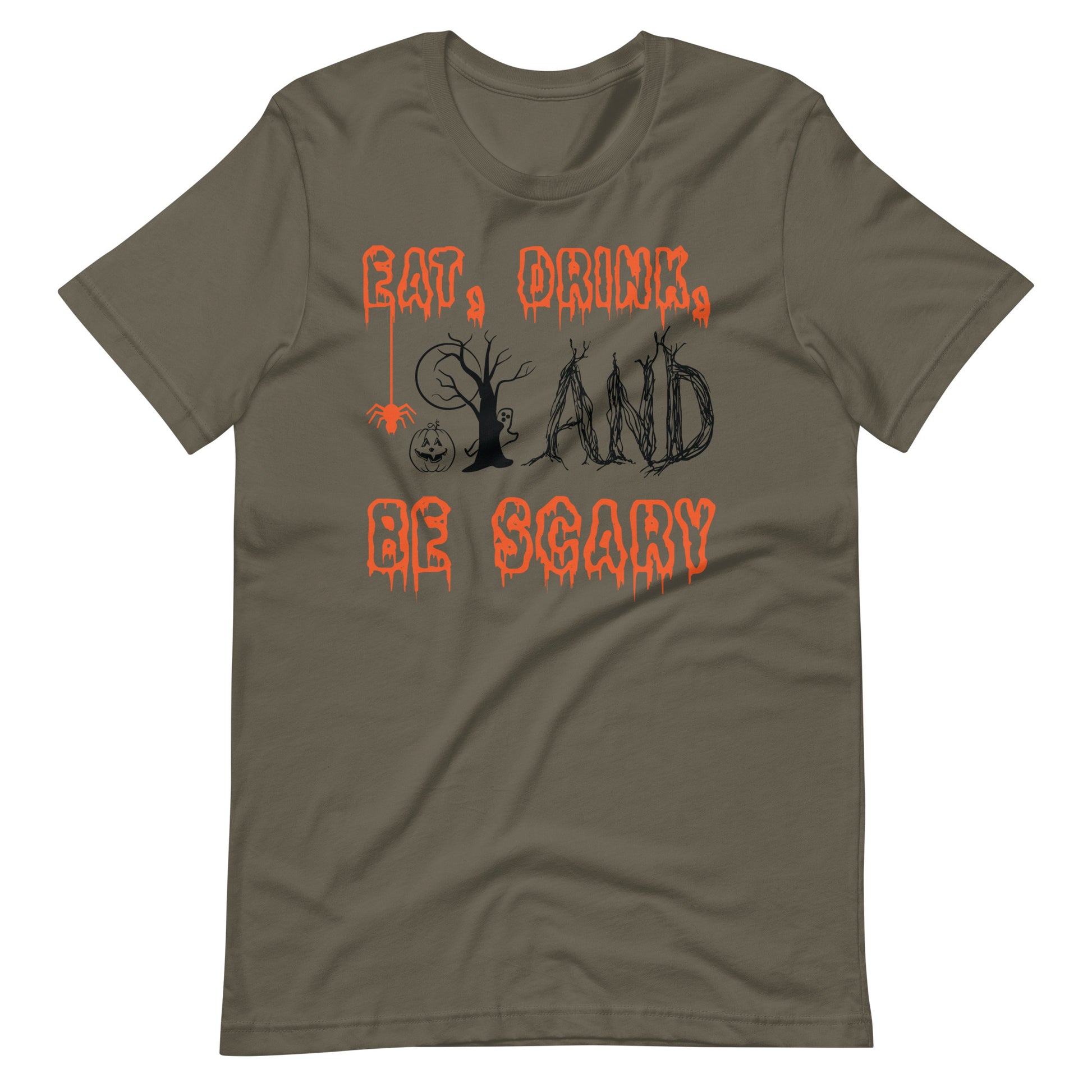 Printagon - Eat, Drink, and be Scary - Unisex T-shirt - Army / S