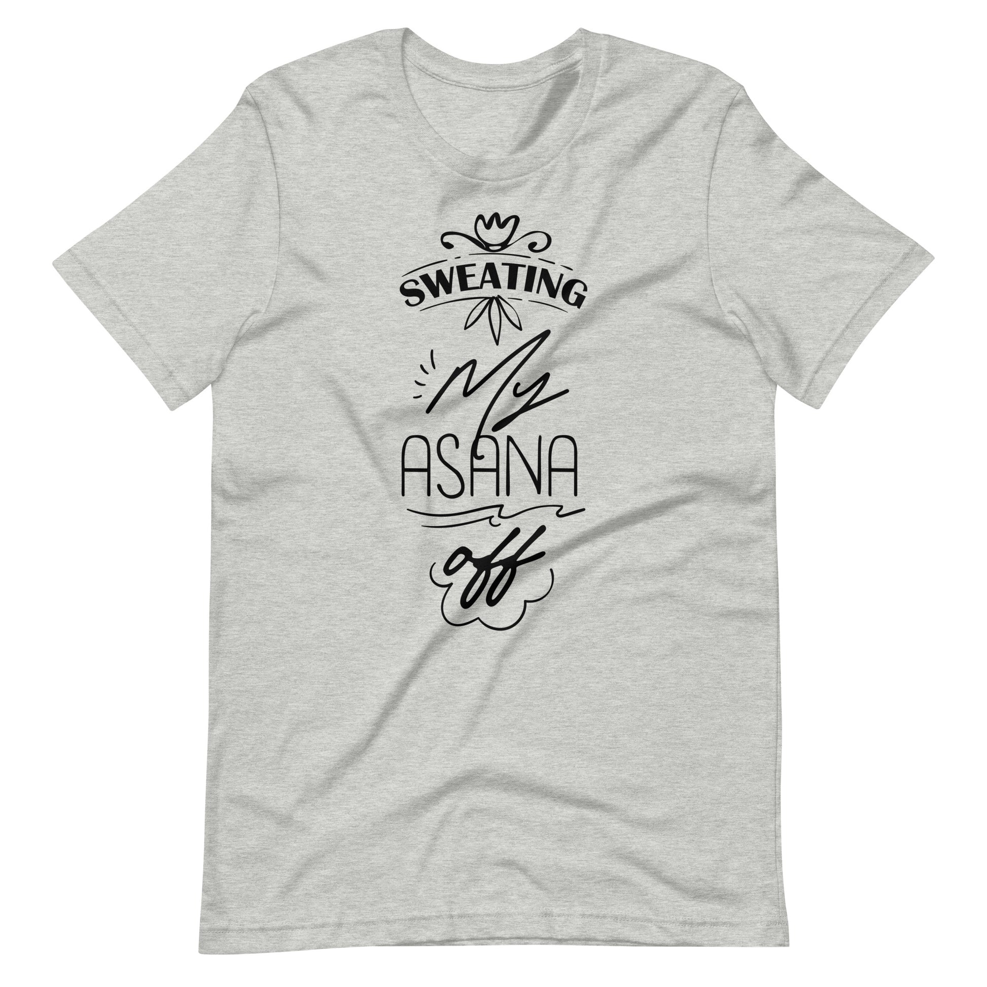 Sweating My Asana Off - Unisex T-shirt - Athletic Heather / XS Printagon