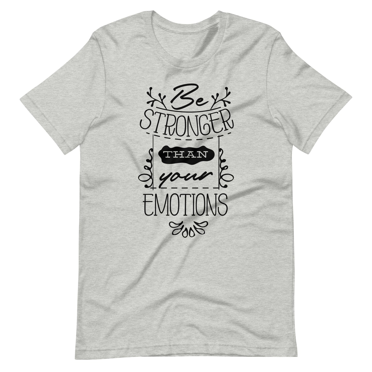 Stronger Than Your Emotions - Unisex T-shirt - Athletic Heather / XS Printagon