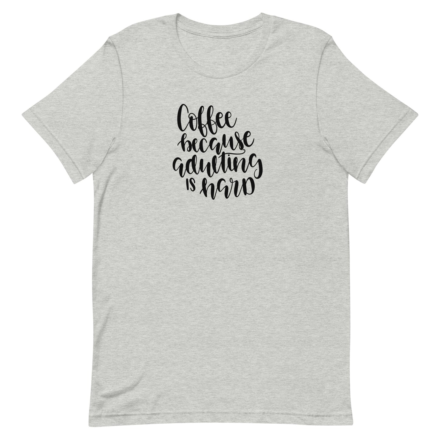 Printagon - Coffee Because Adulting is Hard - Unisex T-shirt - Athletic Heather / XS