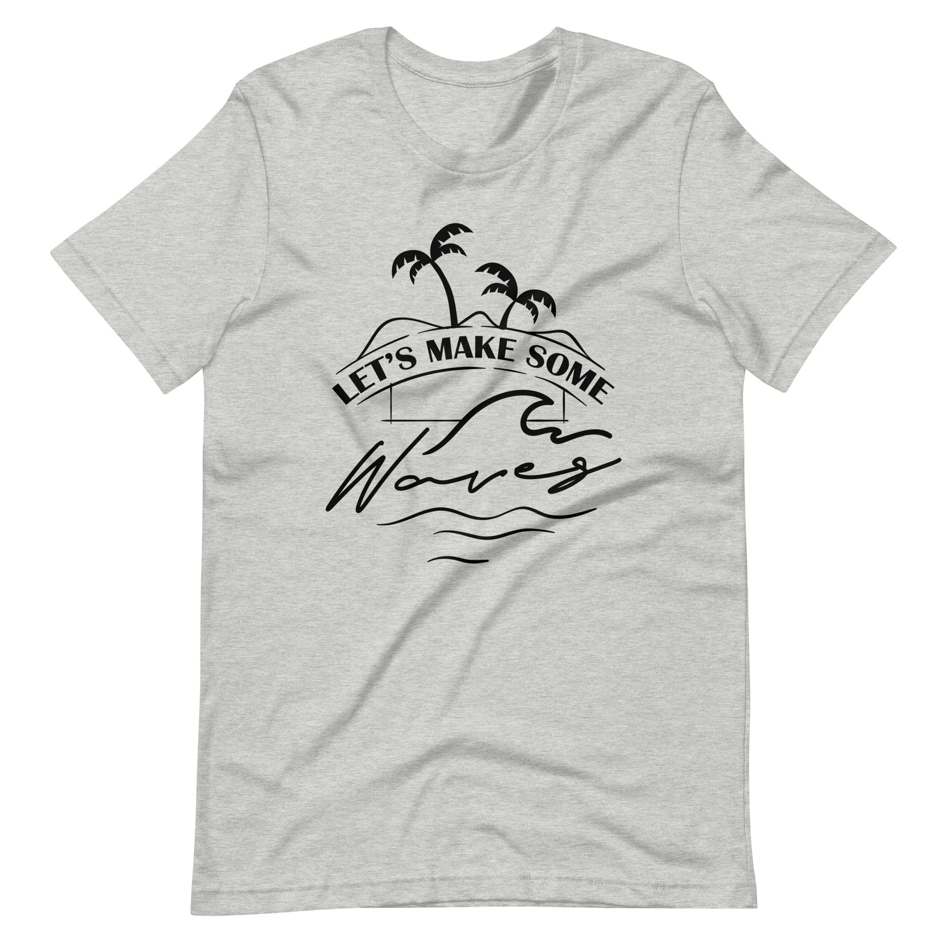 Printagon - Let's Make Some Waves - Unisex T-shirt - Athletic Heather / XS