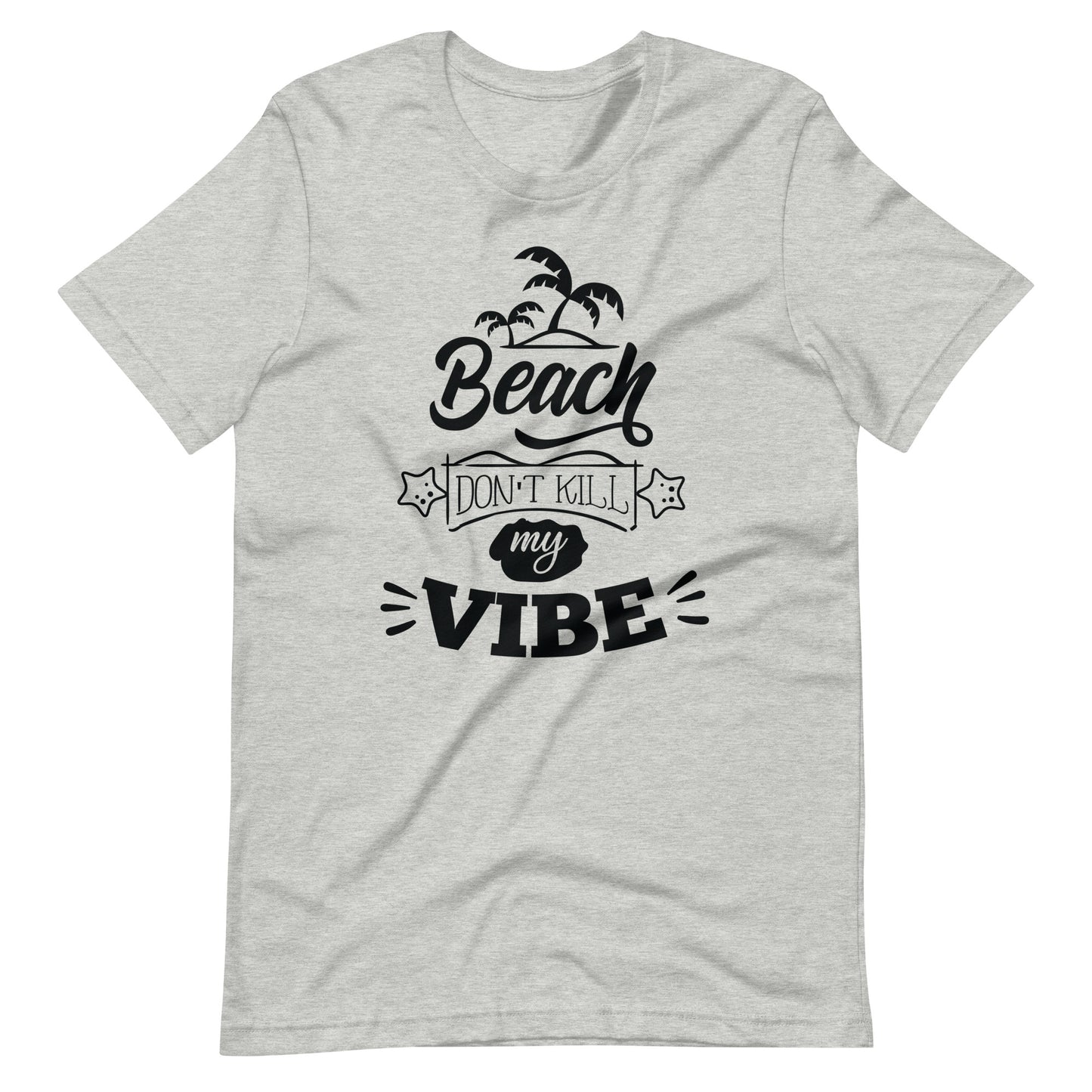 Printagon - Beach Don't Kill My Vibe - Unisex T-shirt - Athletic Heather / XS