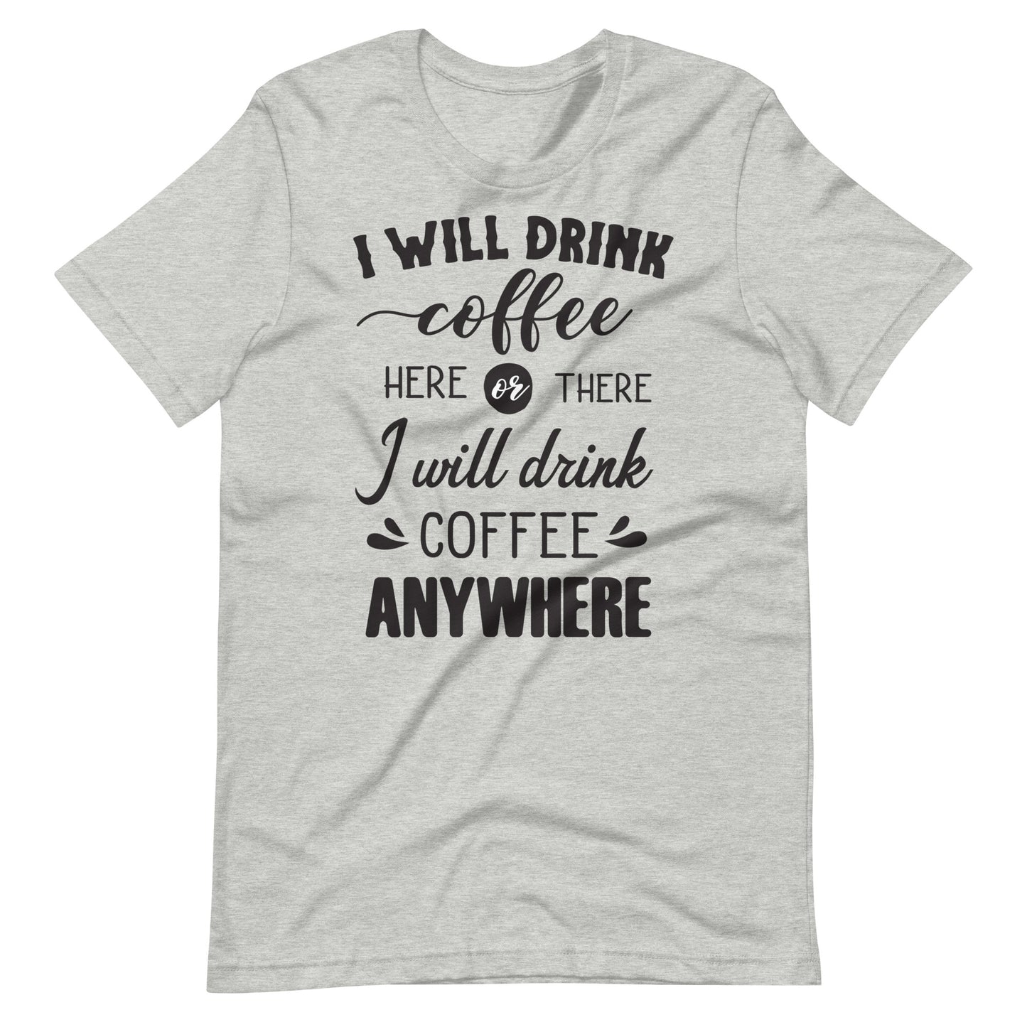 Printagon - I will Drink Coffee Anywhere - Unisex T-shirt - Athletic Heather / XS