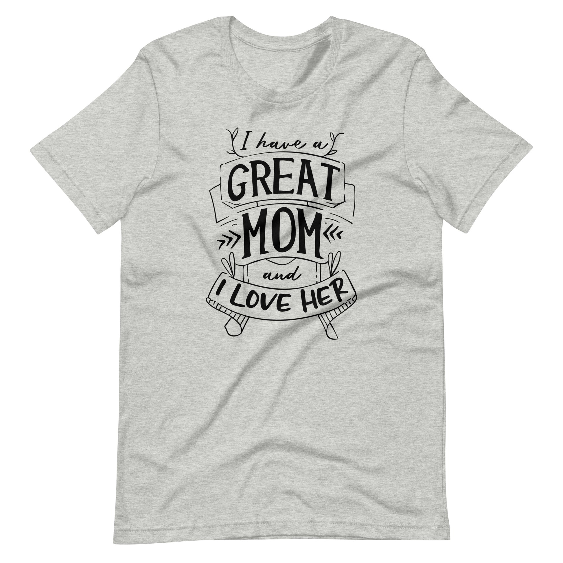 Printagon - I Have A Great Mom And I Love Her - T-shirt - Athletic Heather / XS