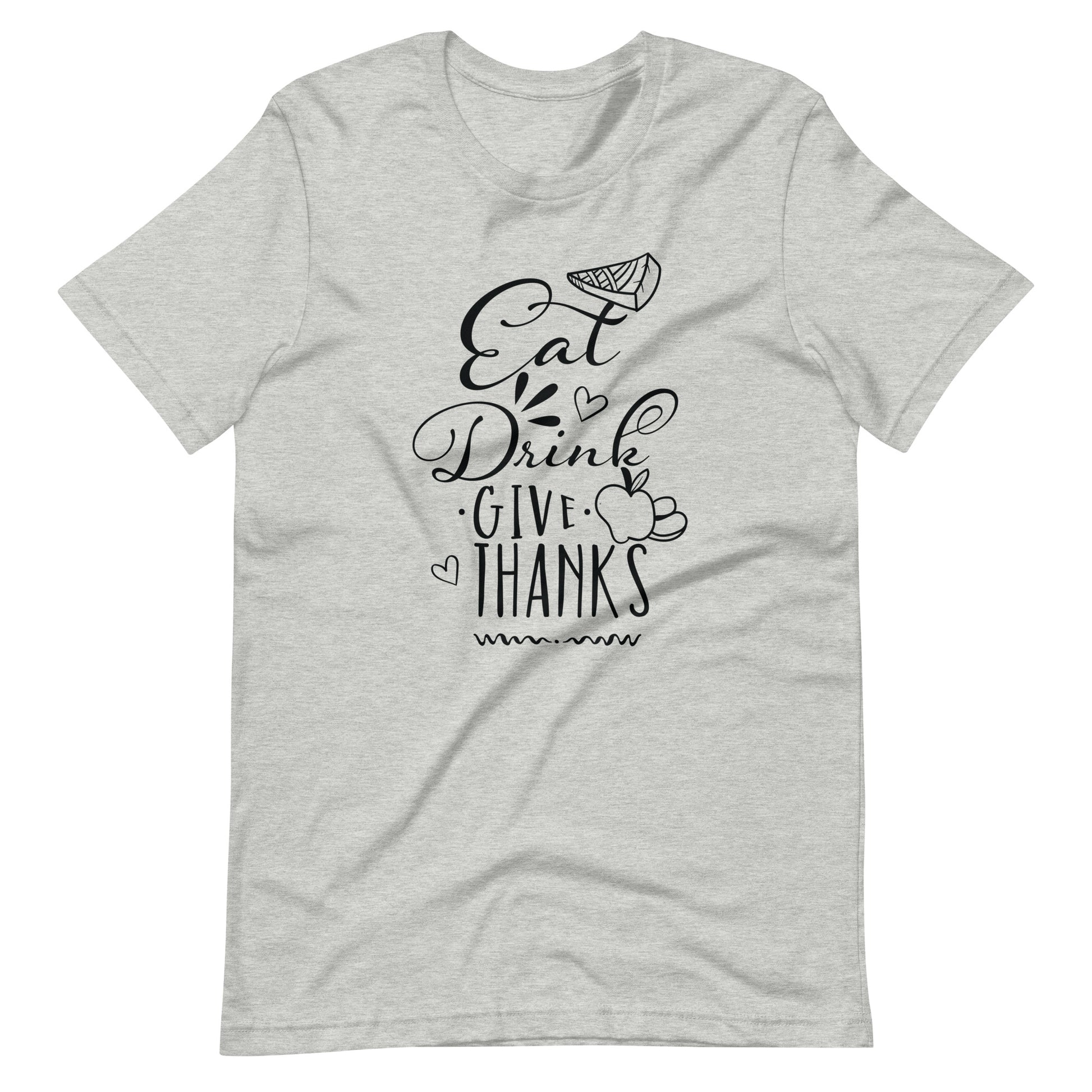 Printagon - Eat Drink Give Thanks - Unisex T-shirt - Athletic Heather / XS