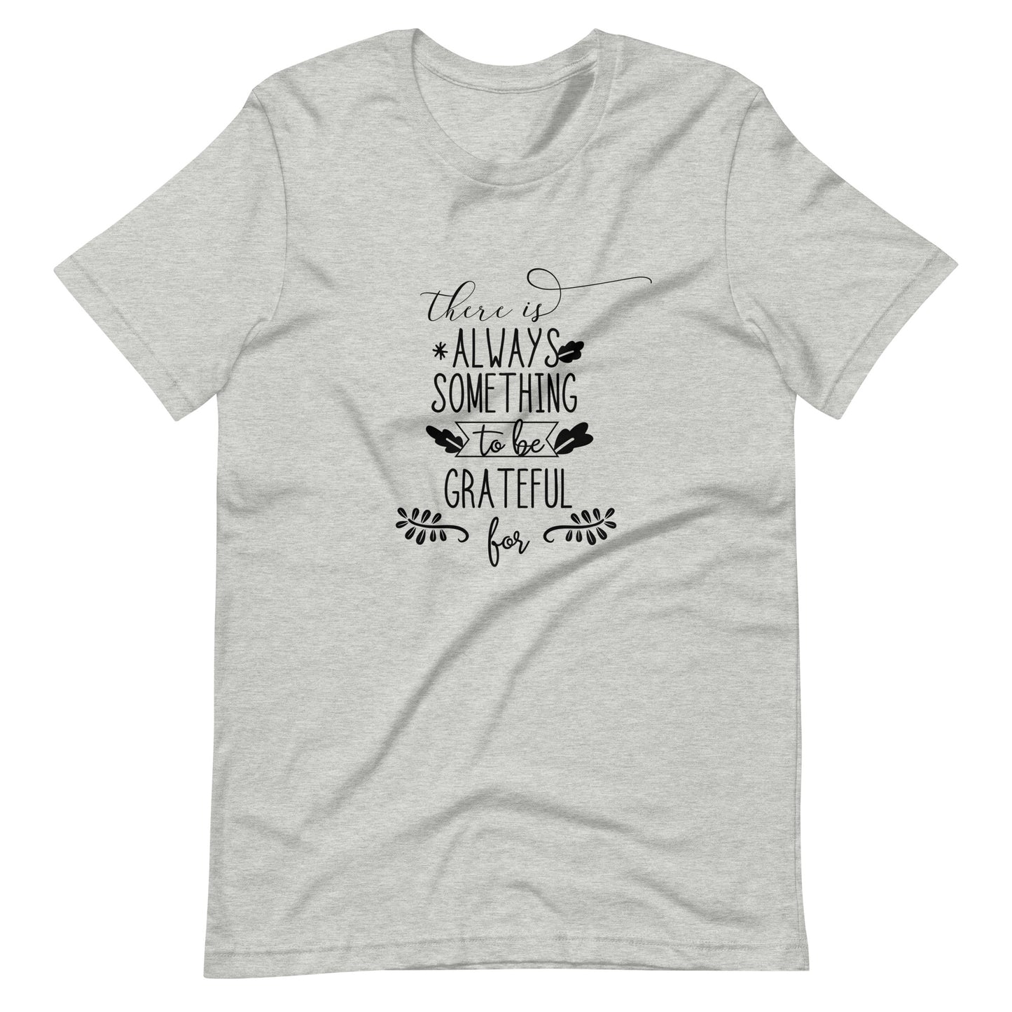 Printagon - There Is Always Something To Be Grateful 002 - Unisex T-shirt - Athletic Heather / XS