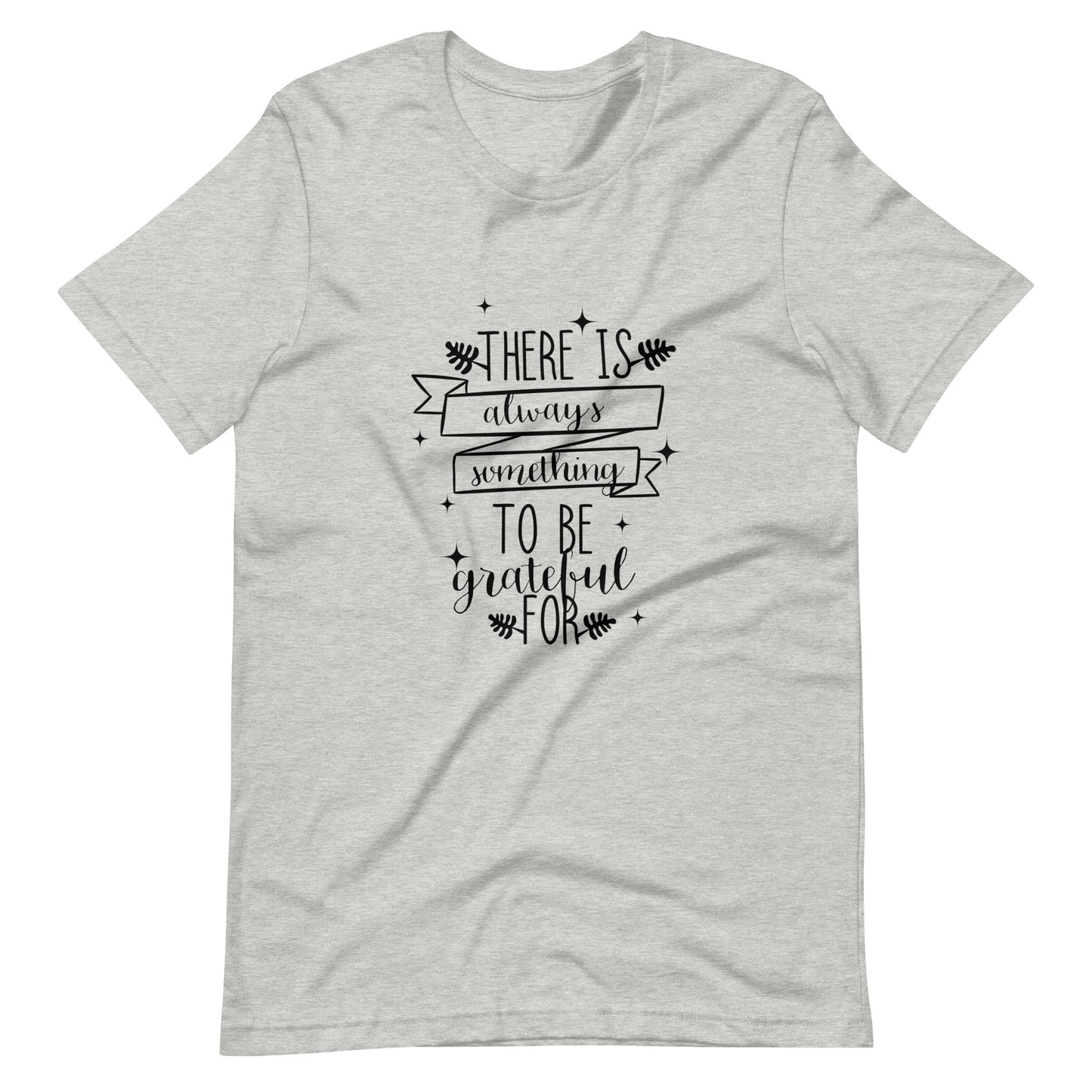 Printagon - There Is Always Something To Be Grateful For 003 - Unisex T-shirt - Athletic Heather / XS