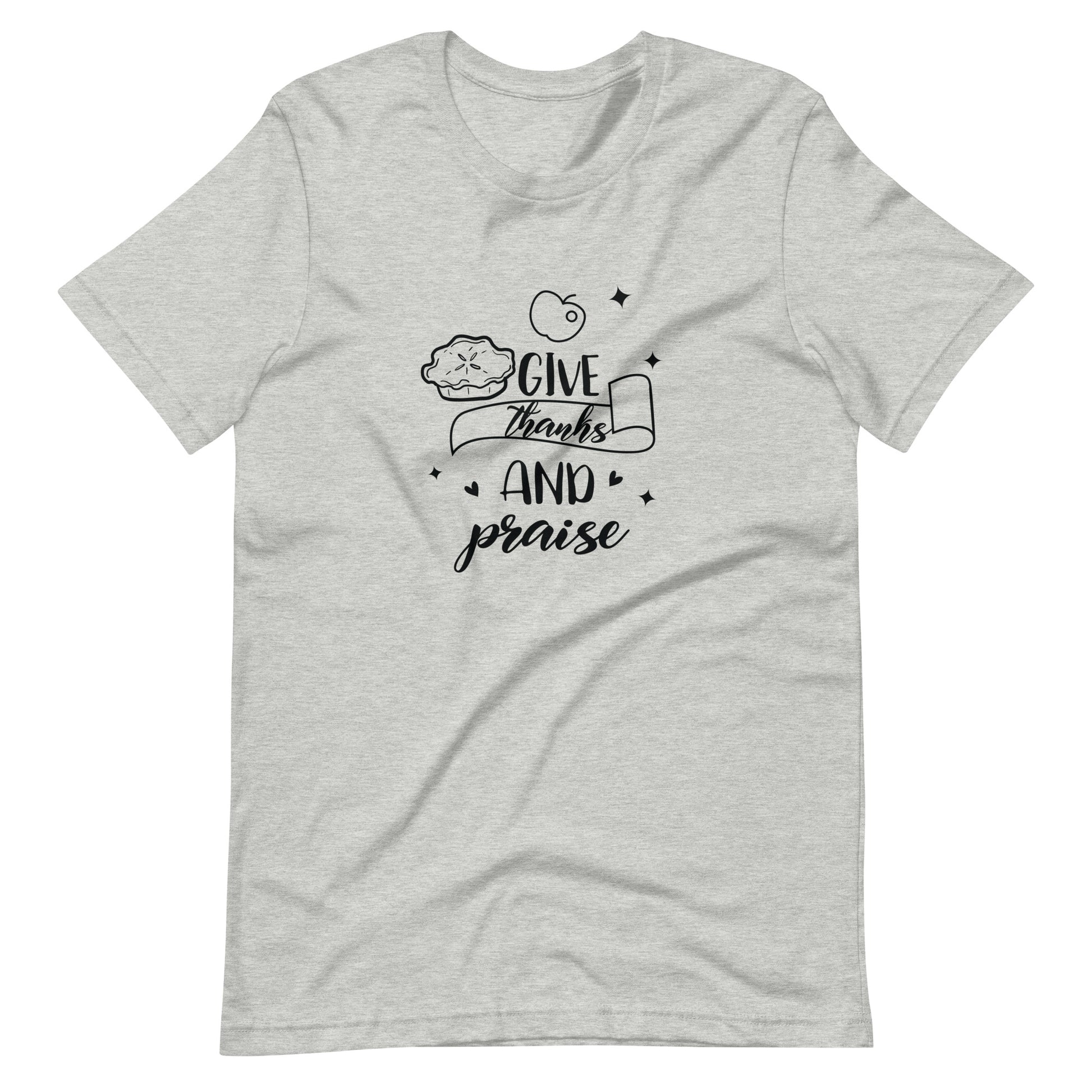 Printagon - Give Thanks And Praise - Unisex T-shirt - Athletic Heather / XS