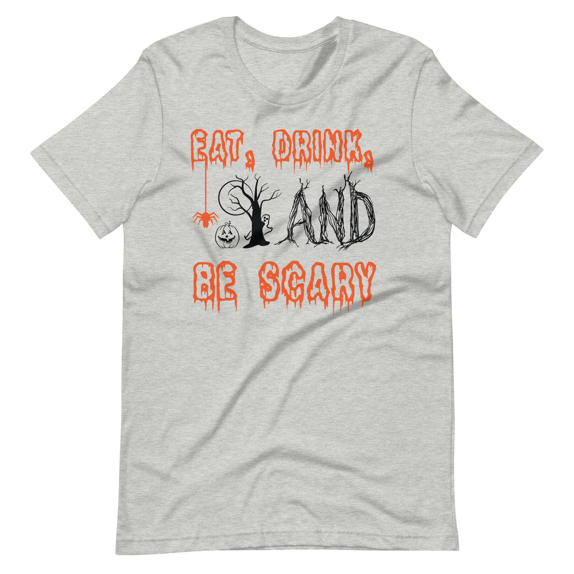 Printagon - Eat, Drink, and be Scary - Unisex T-shirt - Athletic Heather / XS