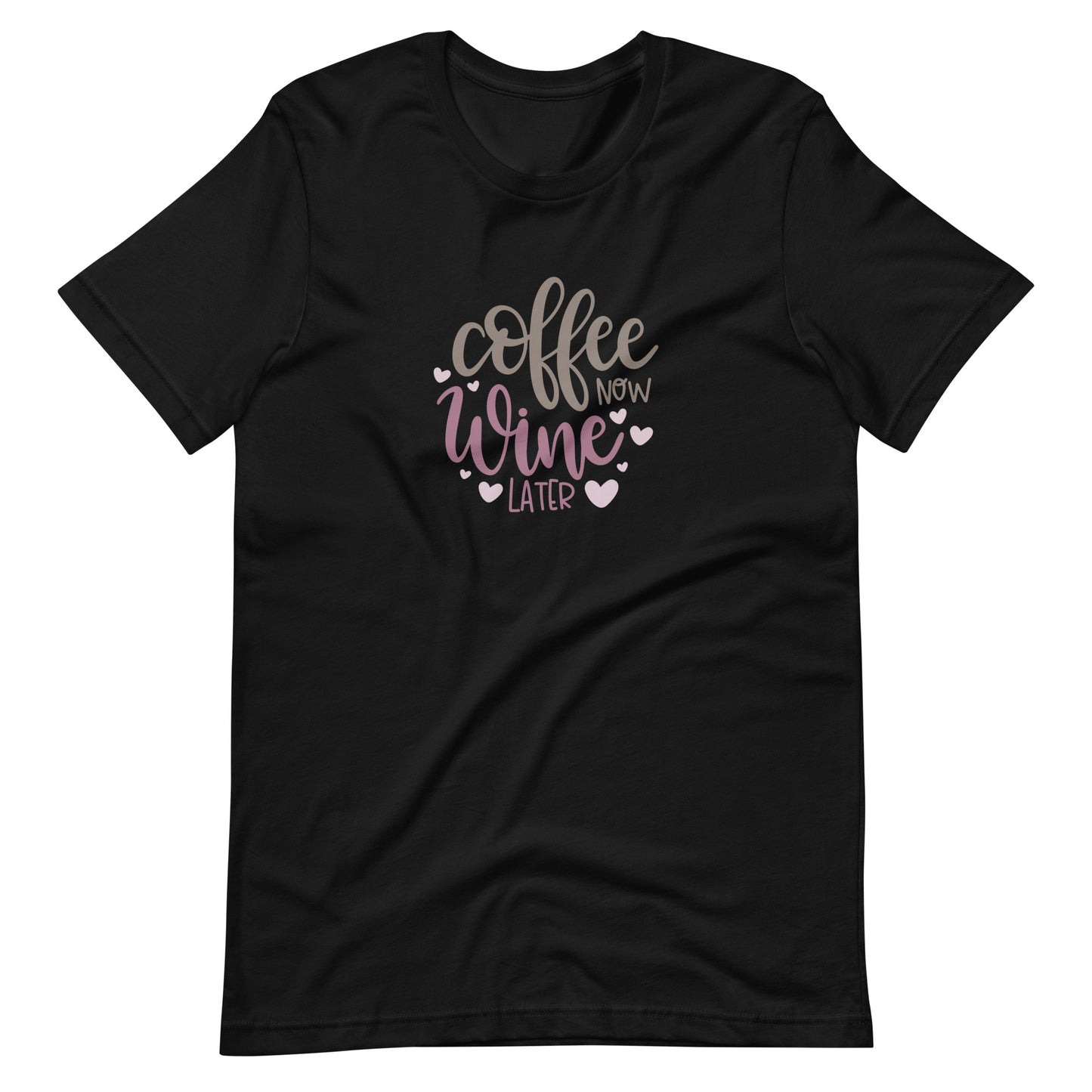 Printagon - Coffee Now Wine Later - Unisex T-shirt - Black / XS