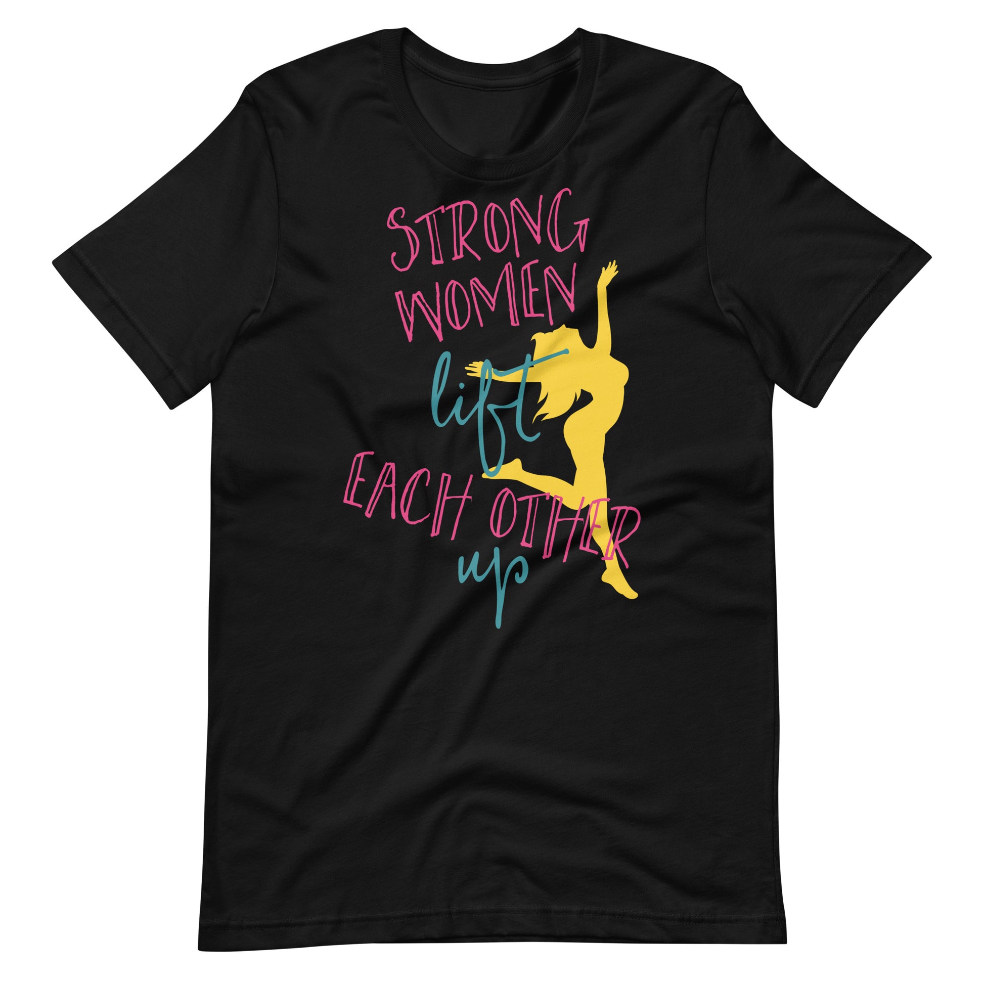 Printagon - Strong Women Lift Each Other Up - T-shirt - Black / XS