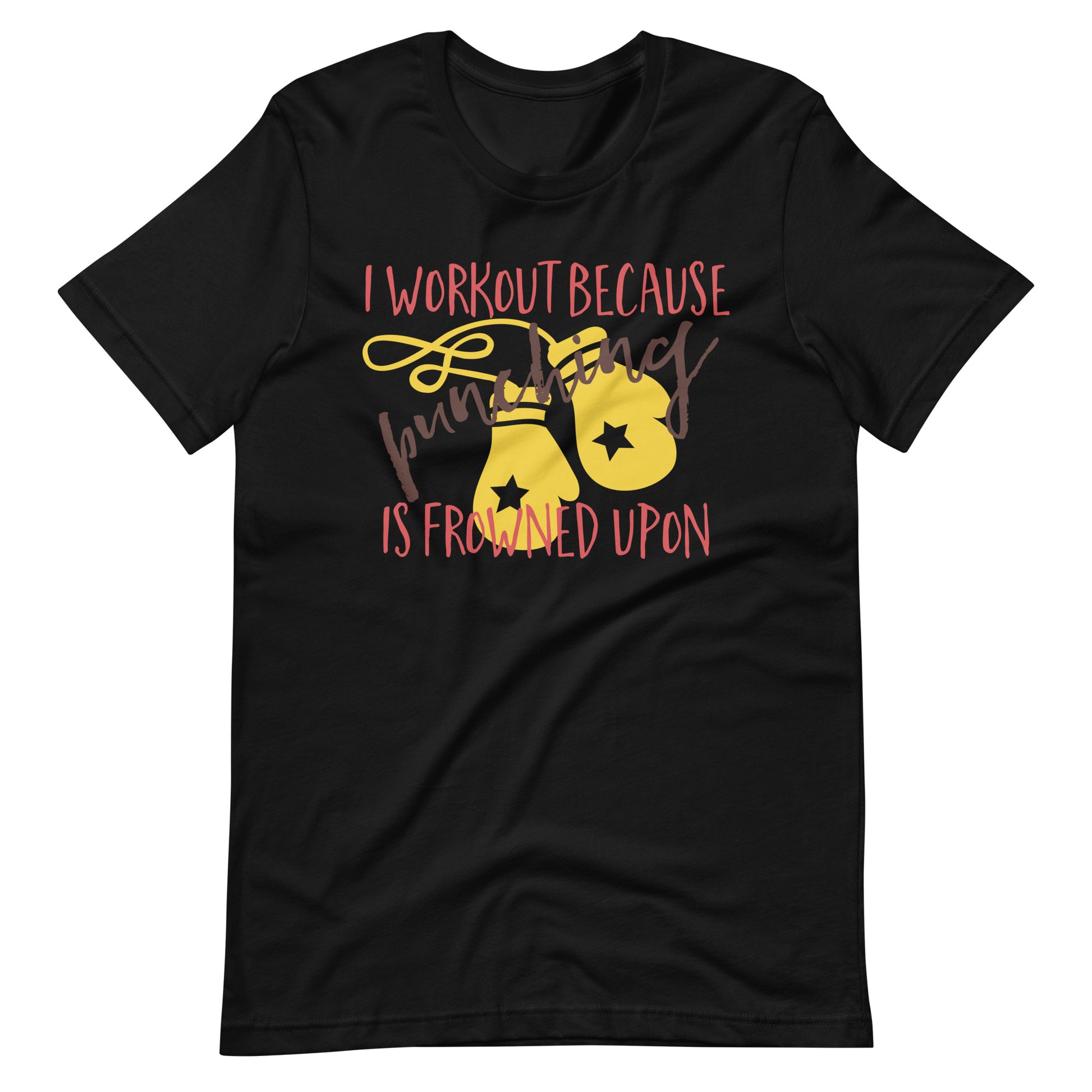 Printagon - I Workout Because Punching Is Frowned Upon - T-shirt - Black / XS