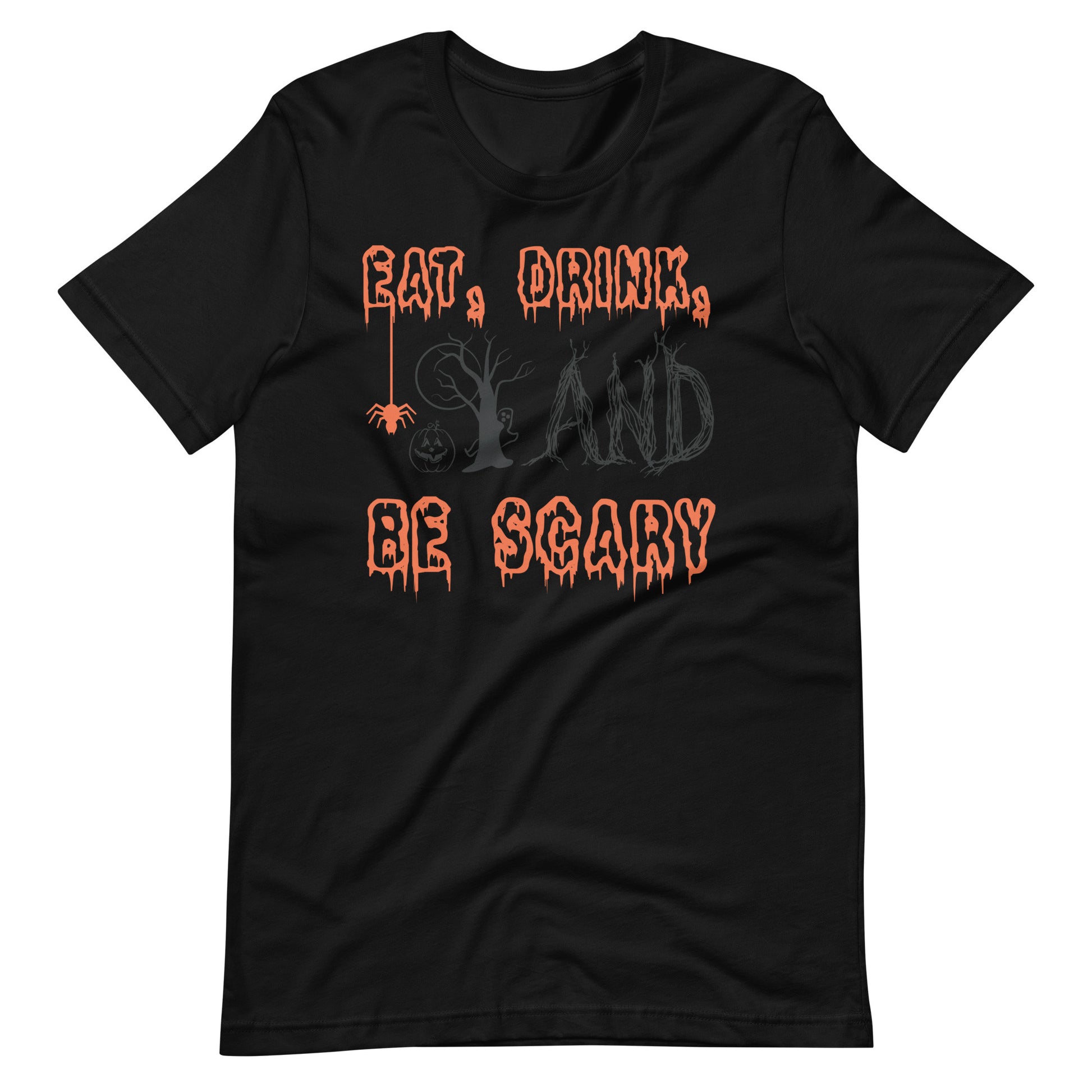 Printagon - Eat, Drink, and be Scary - Unisex T-shirt - Black / XS