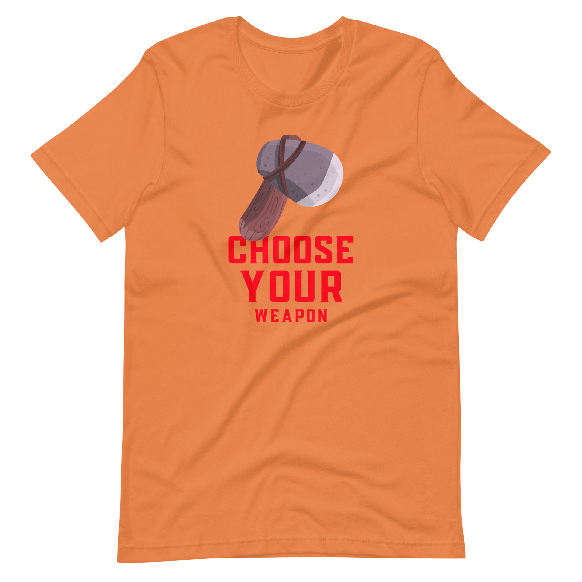 Printagon - Choose Your Weapon Stone - Unisex t-shirt - Burnt Orange / XS