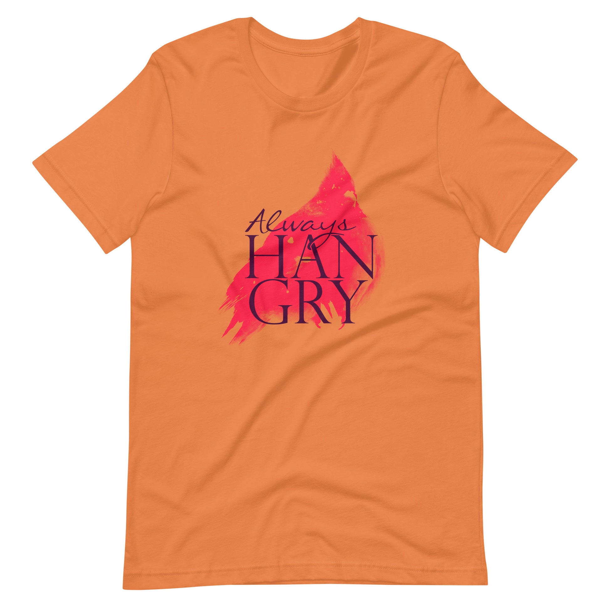 Printagon - Always Hangry - Unisex T-shirt - Burnt Orange / XS