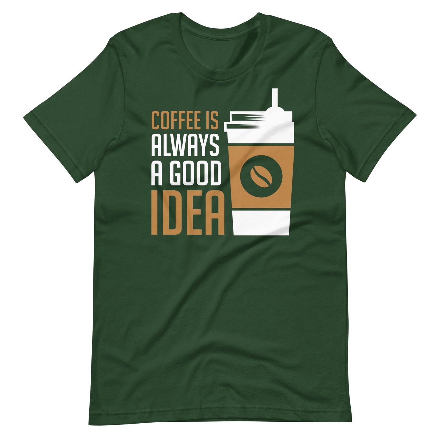 Printagon - Coffee Is Always A Good Idea - Unisex T-shirt - Forest / S