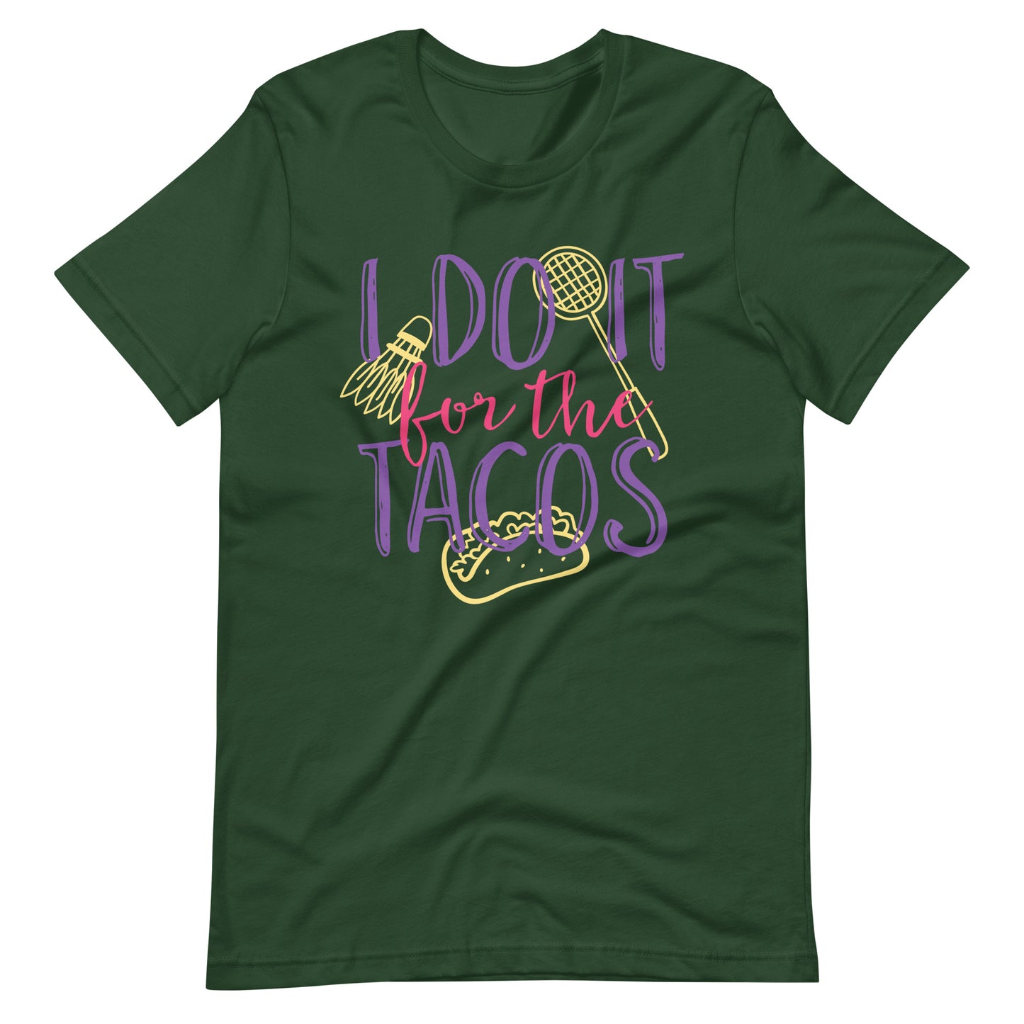 Printagon - Do It For The Tacos - Unisex T-shirt - Forest / S