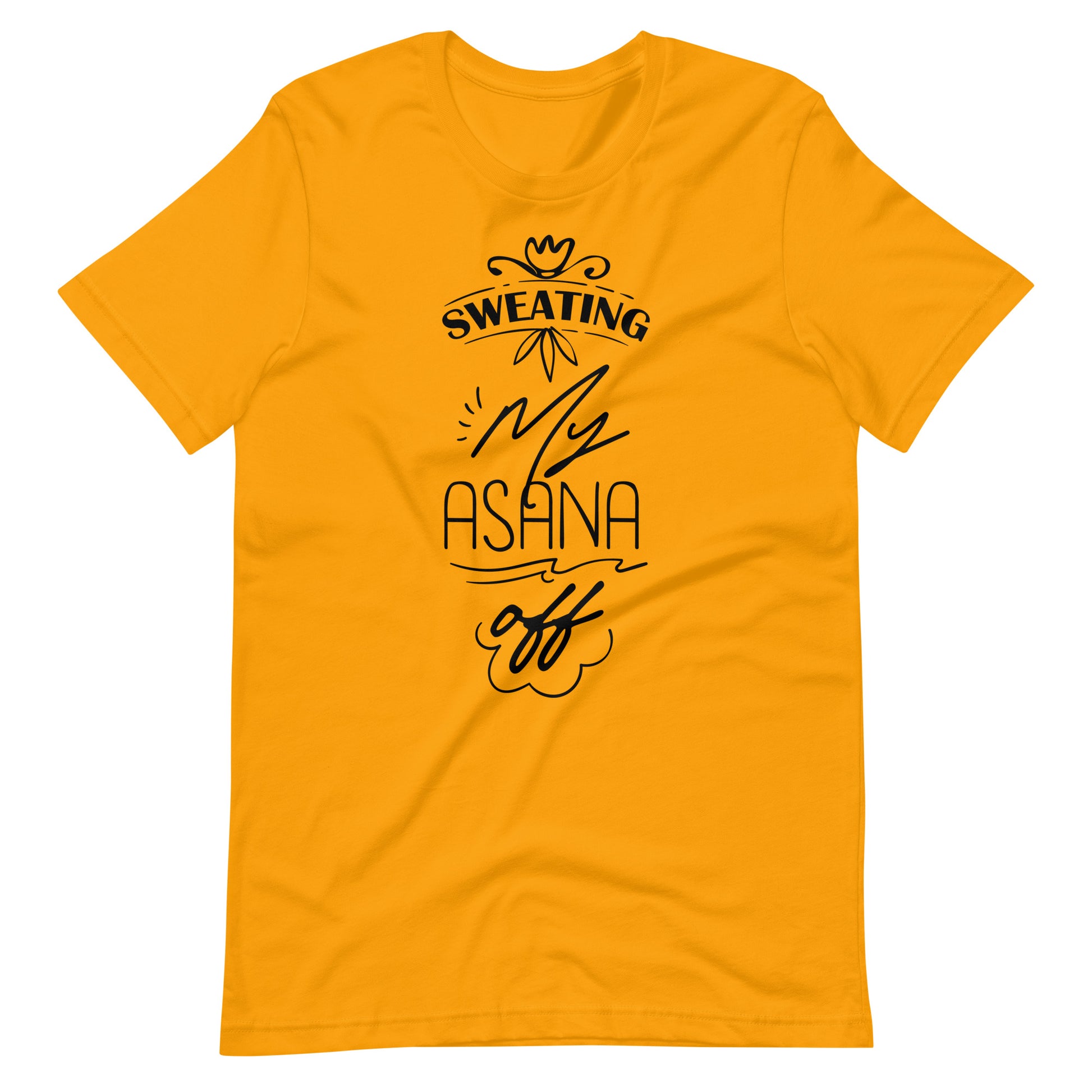 Sweating My Asana Off - Unisex T-shirt - Gold / S Printagon