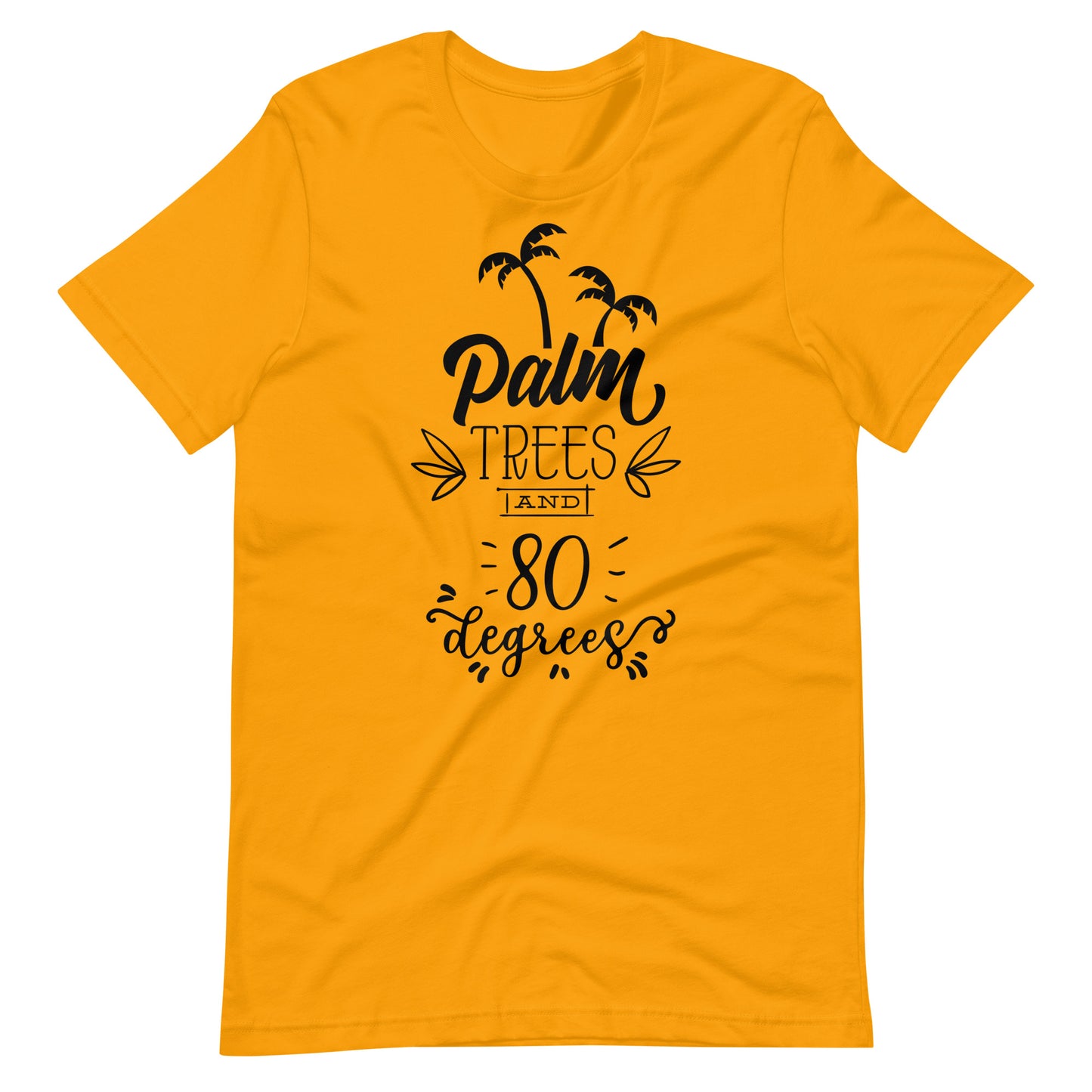 Palm Trees And 80 Degrees - Unisex T-shirt - Gold / S Printagon