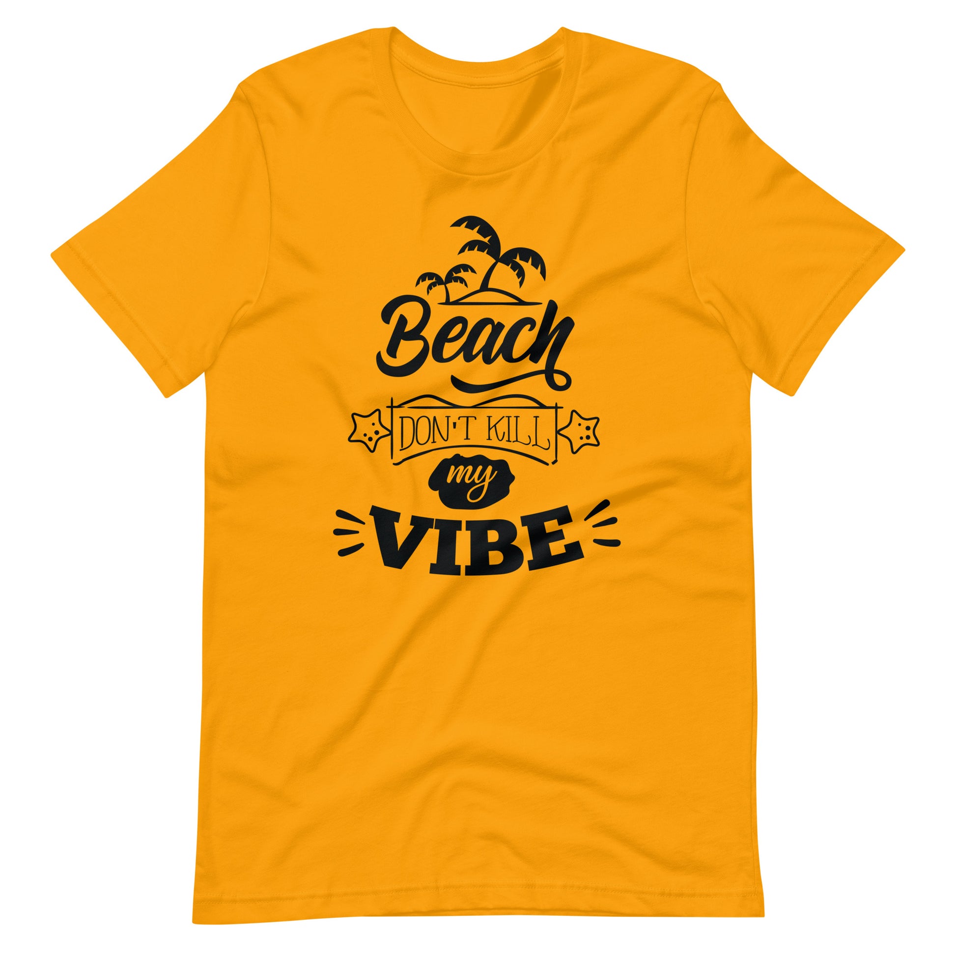 Printagon - Beach Don't Kill My Vibe - Unisex T-shirt - Gold / S