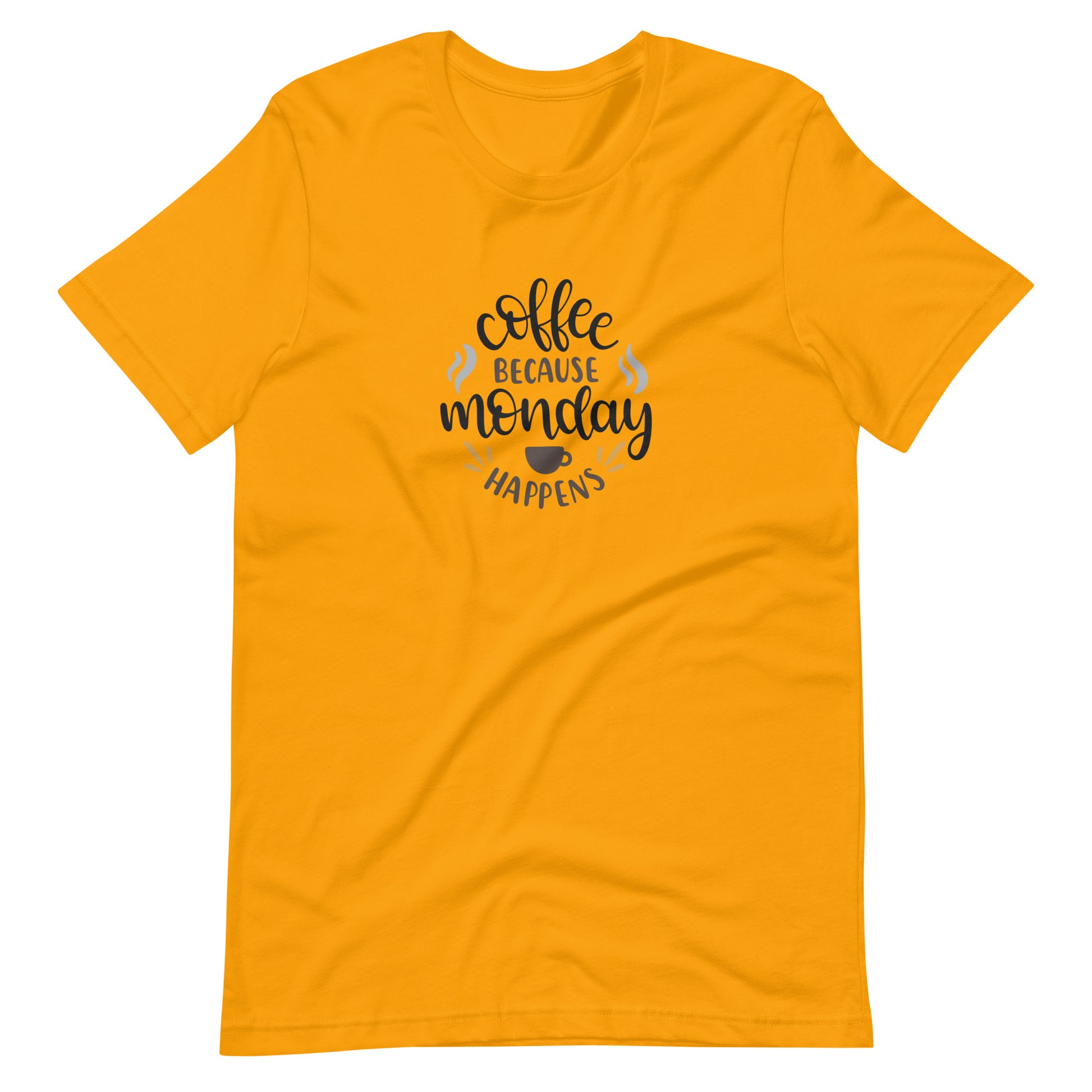 Printagon - Coffee Because Monday Happens - Unisex T-shirt - Gold / S