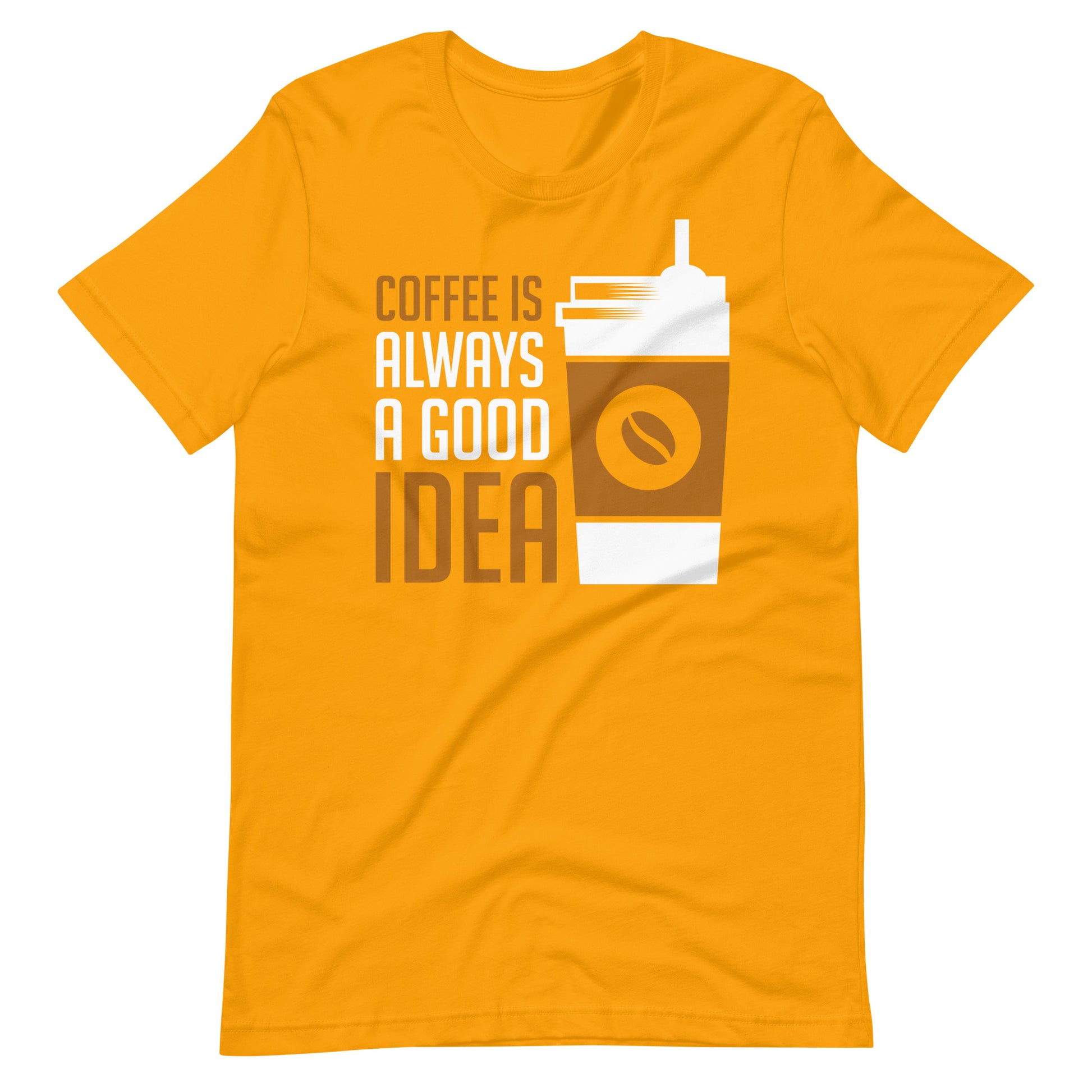 Printagon - Coffee Is Always A Good Idea - Unisex T-shirt - Gold / S