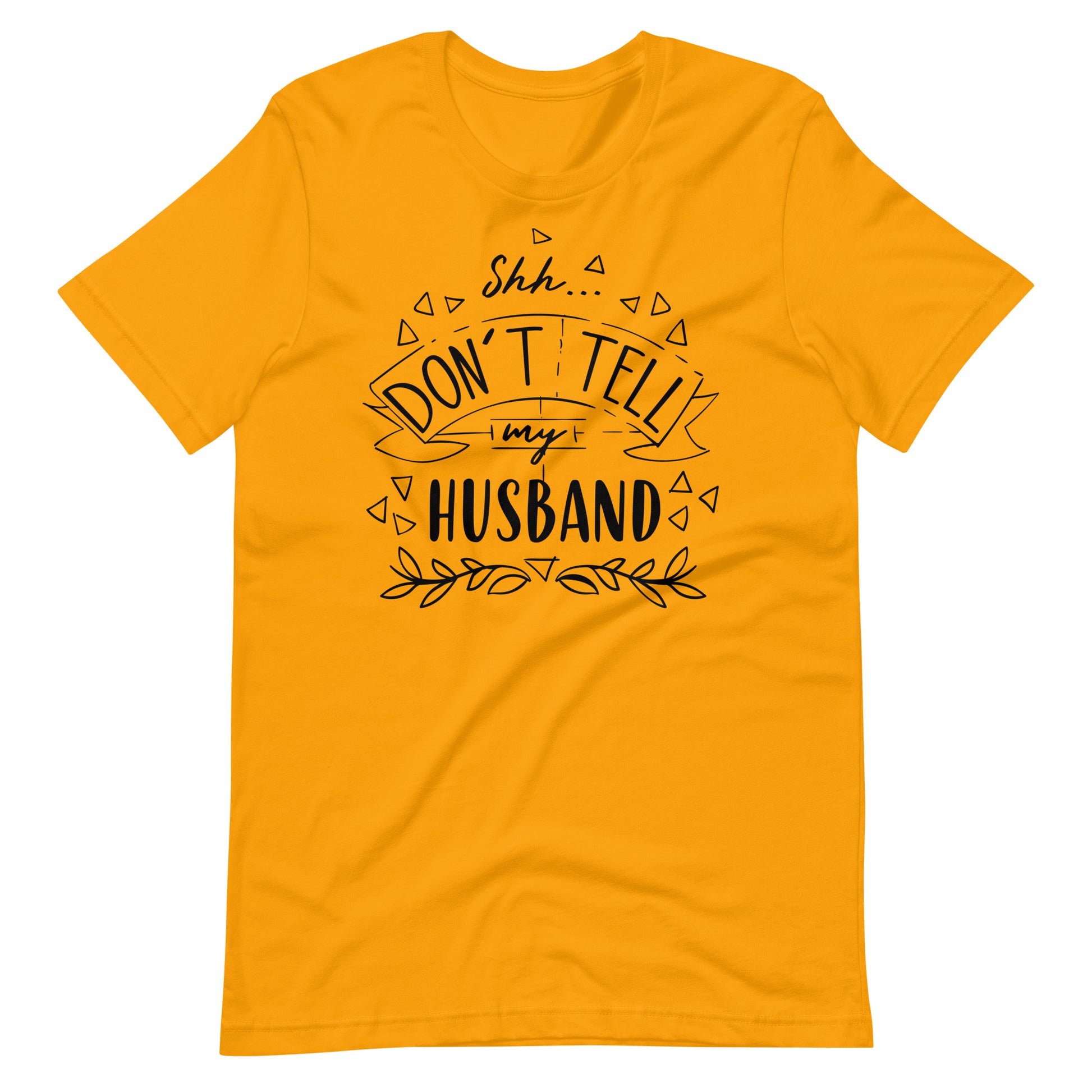 Shh Don't Tell My Husband - T-shirt - Gold / S Printagon