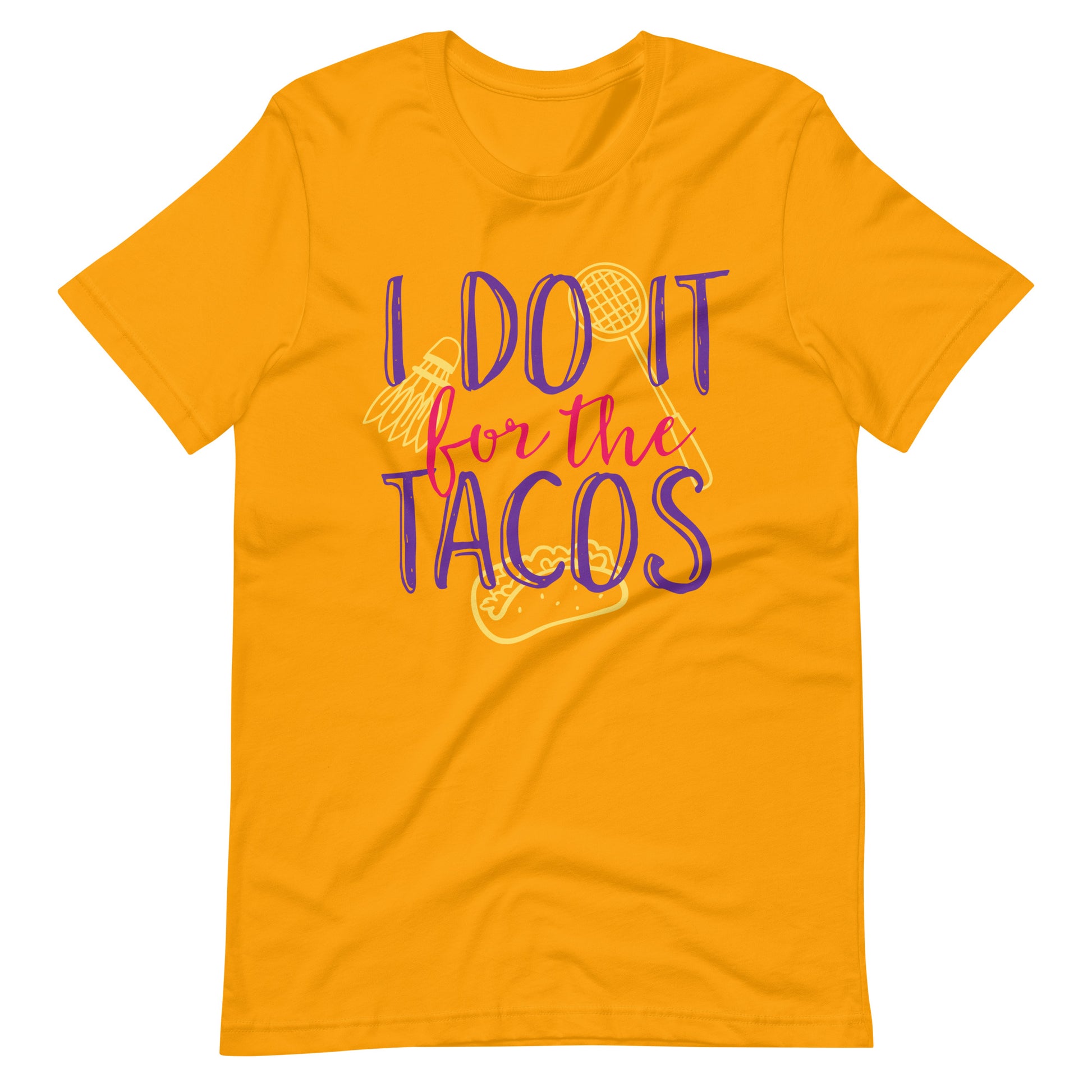 Printagon - Do It For The Tacos - Unisex T-shirt - Gold / S