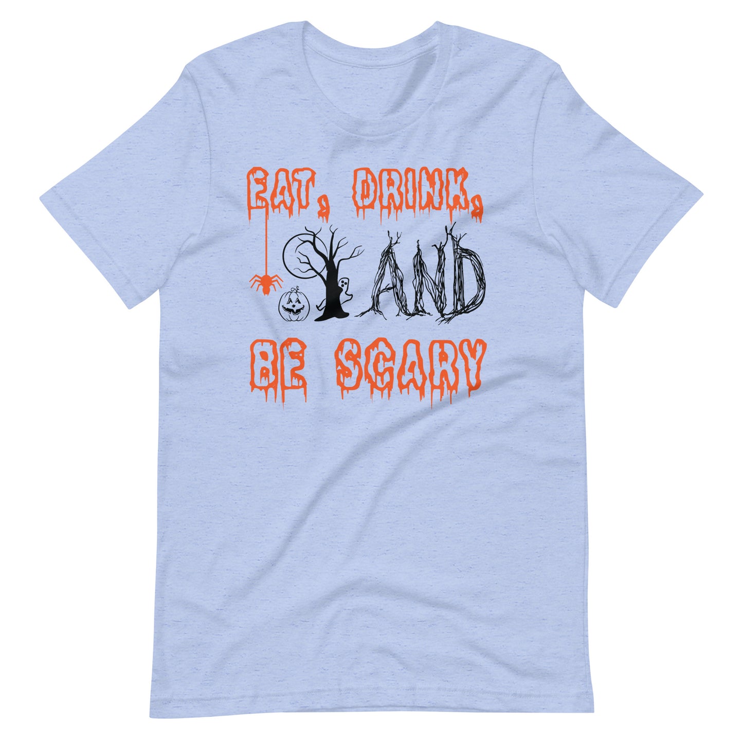 Printagon - Eat, Drink, and be Scary - Unisex T-shirt - Heather Blue / S