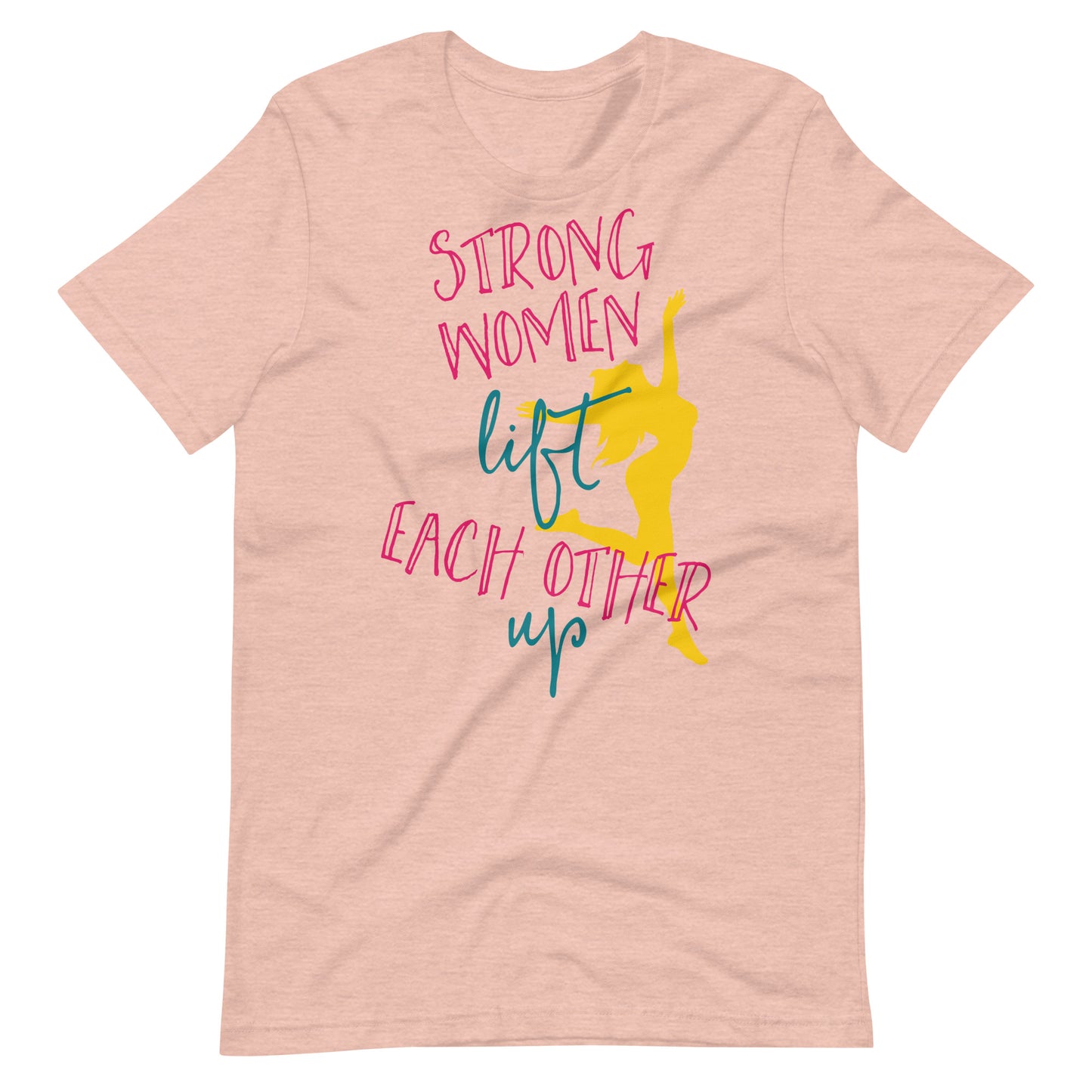 Printagon - Strong Women Lift Each Other Up - T-shirt - Heather Prism Peach / XS