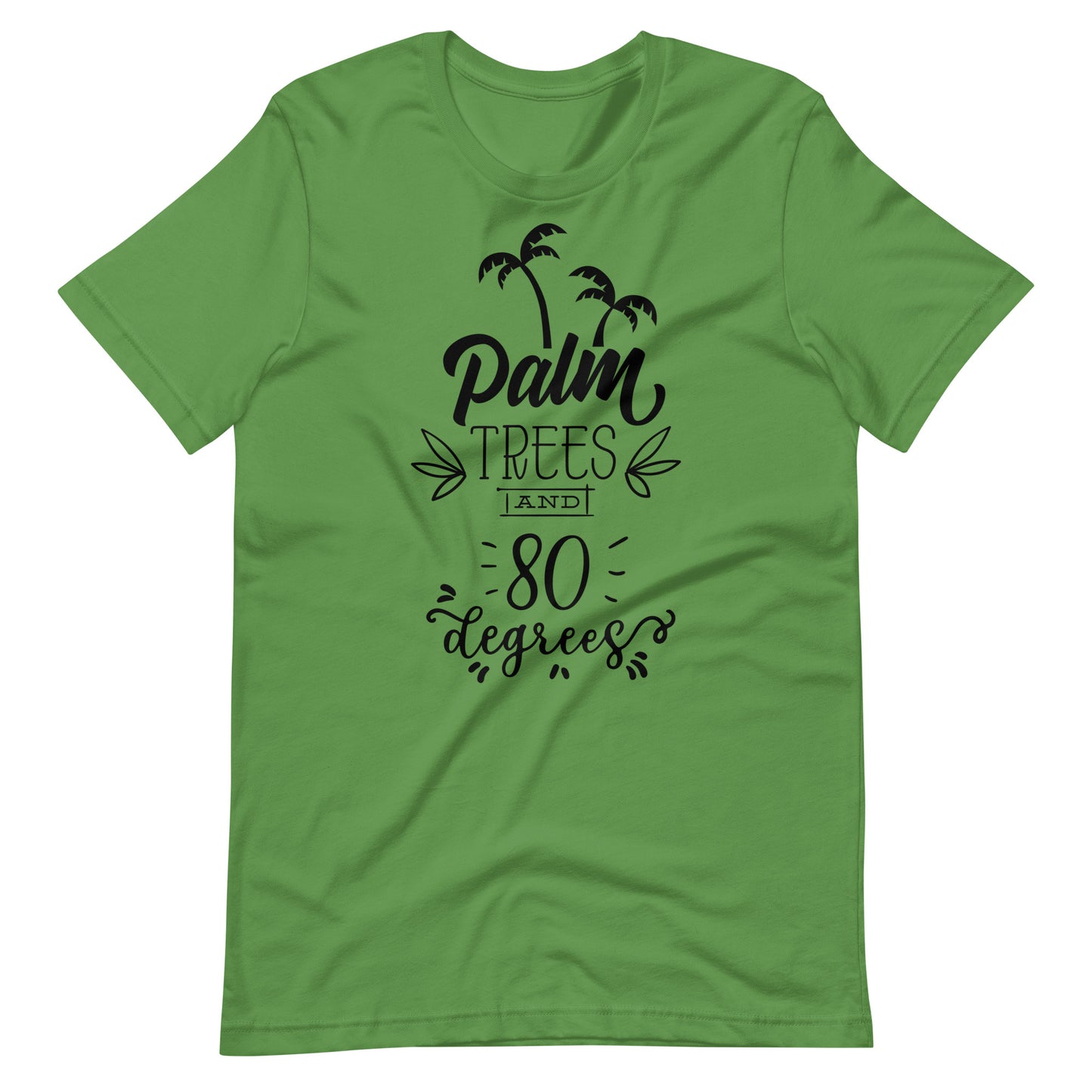 Palm Trees And 80 Degrees - Unisex T-shirt - Leaf / S Printagon