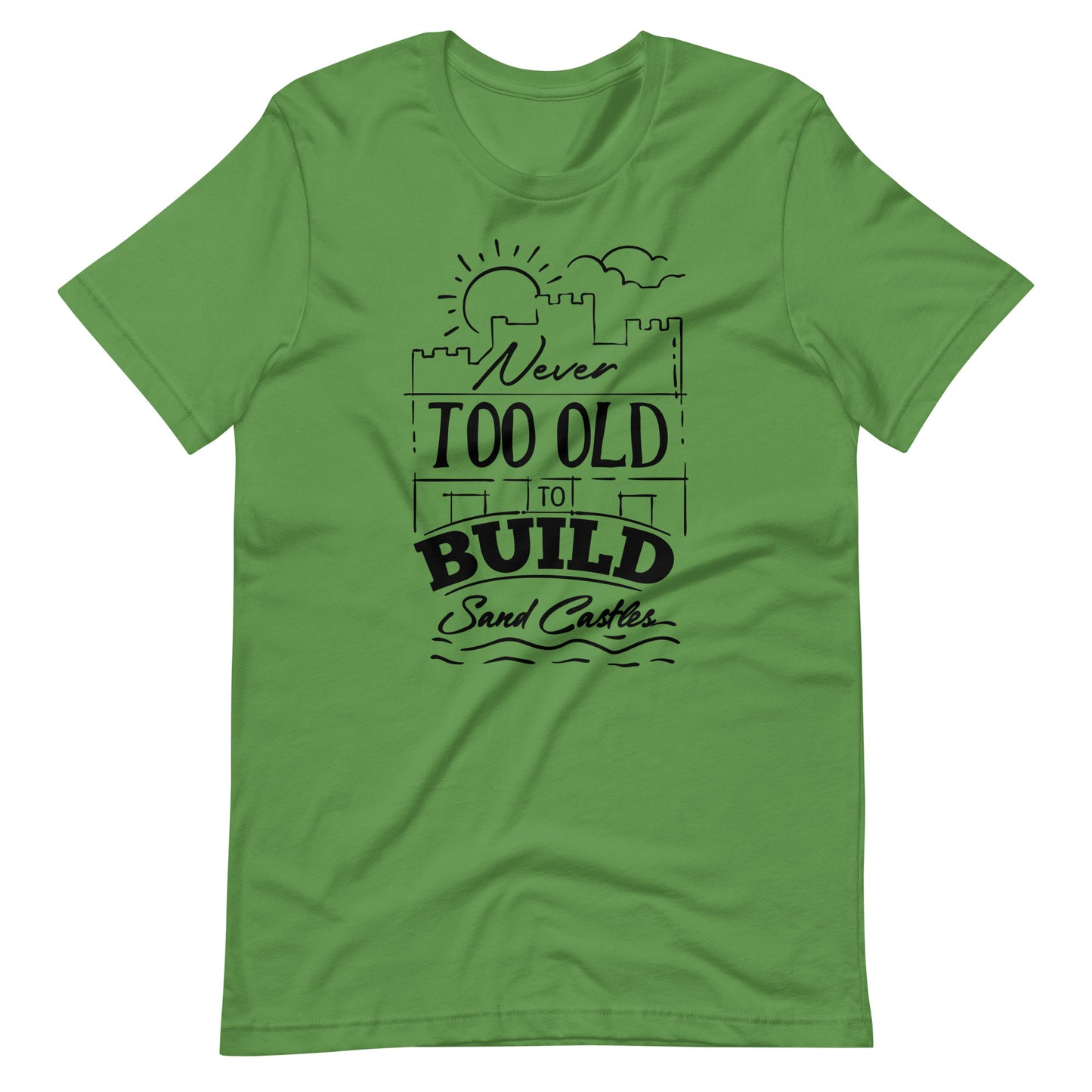 Printagon - Never Too Old to Build Sand Castles - Unisex t-shirt - Leaf / S