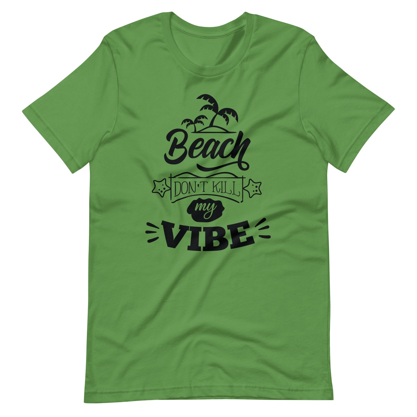 Printagon - Beach Don't Kill My Vibe - Unisex T-shirt - Leaf / S