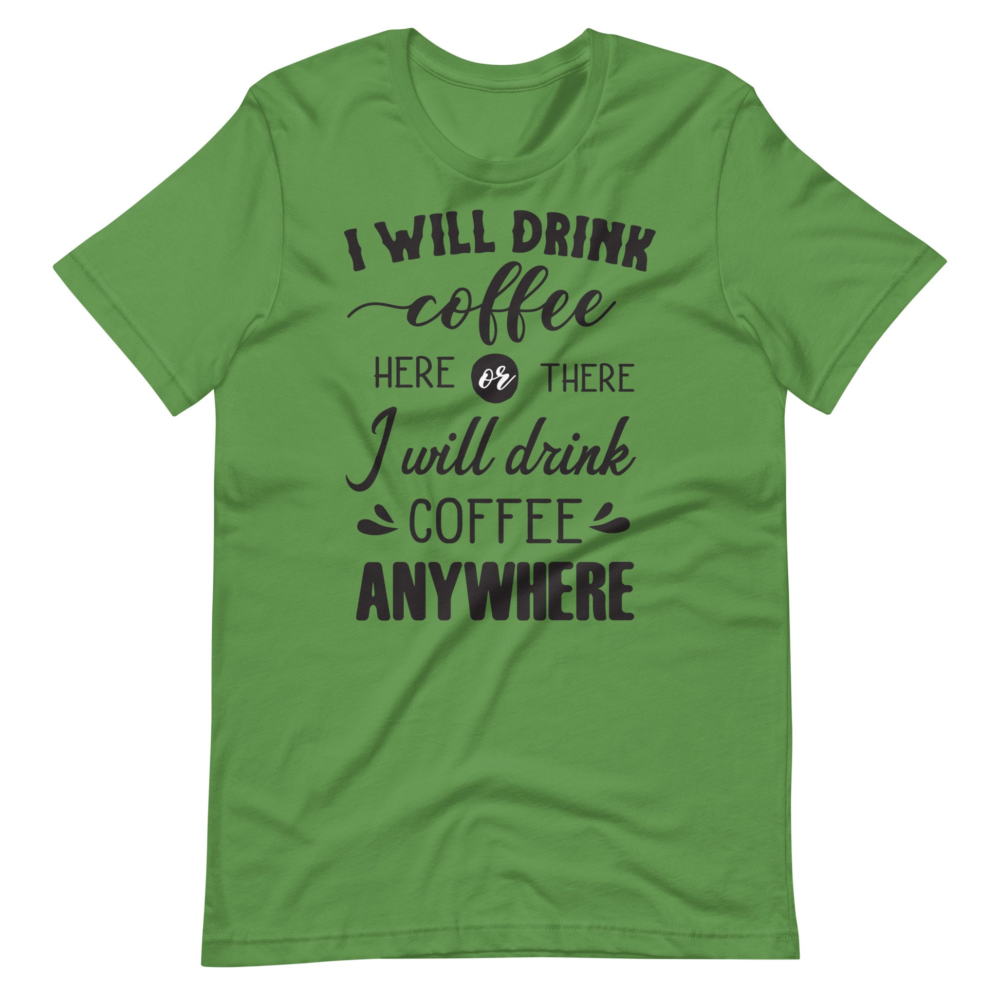 Printagon - I will Drink Coffee Anywhere - Unisex T-shirt - Leaf / S