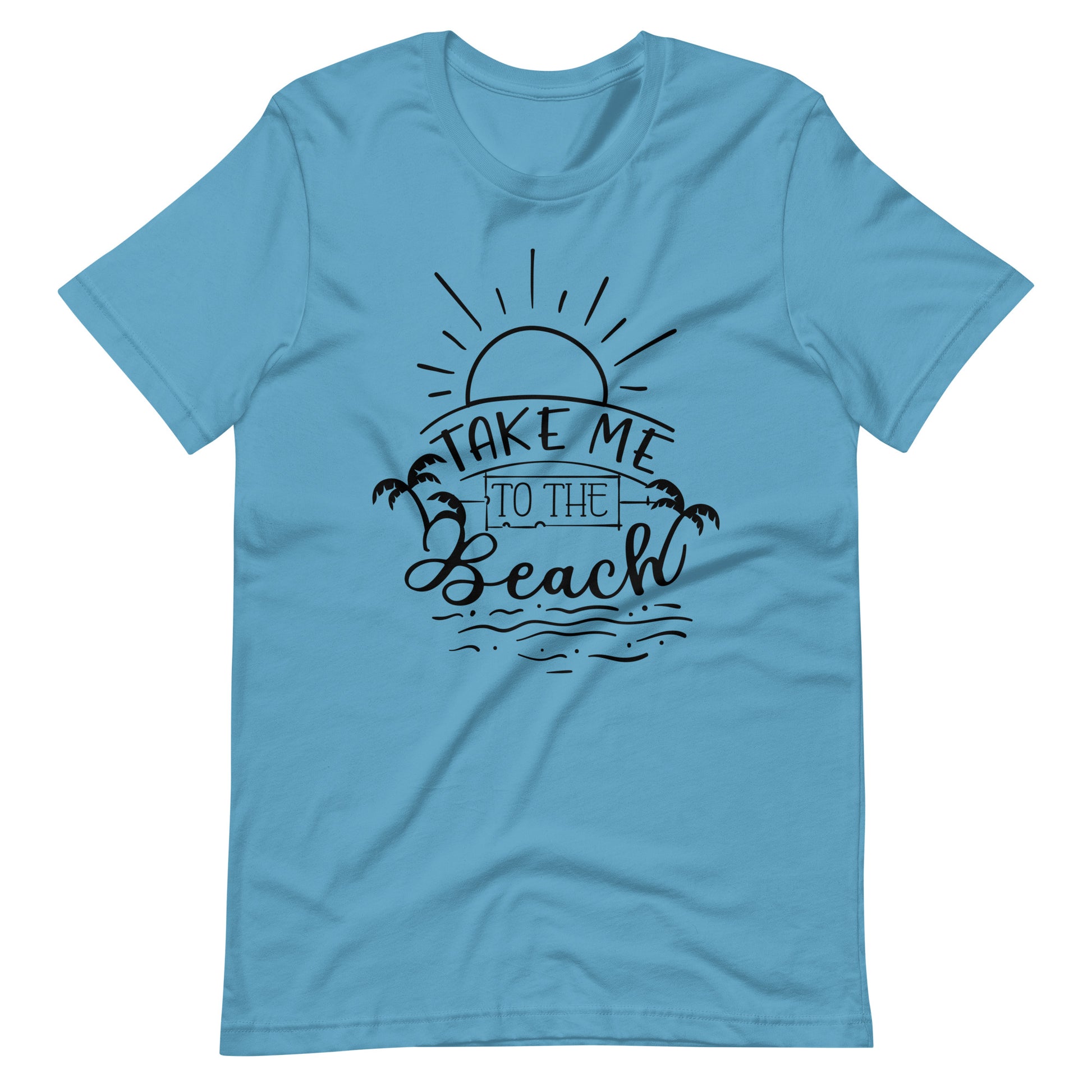 Take Me To The Beach - Unisex T-shirt - Ocean Blue / S Printagon