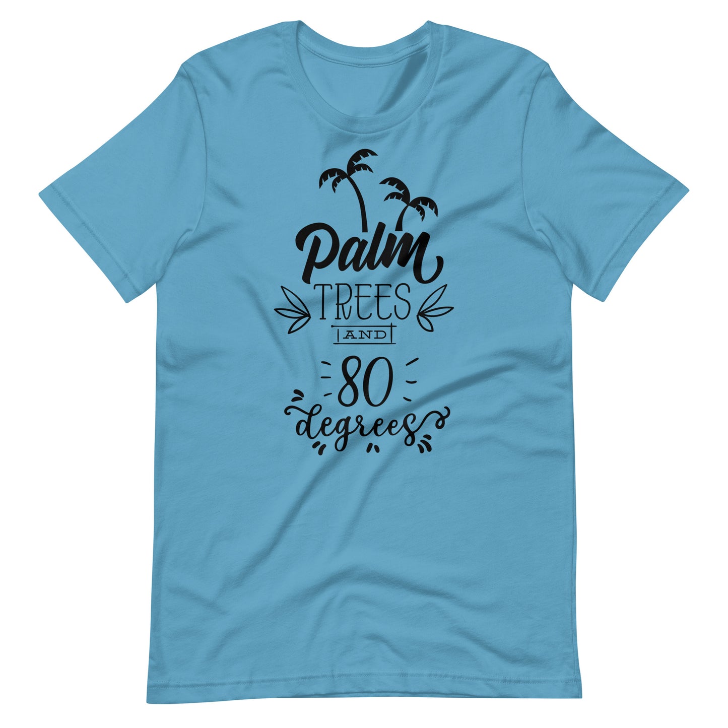 Palm Trees And 80 Degrees - Unisex T-shirt - Ocean Blue / S Printagon