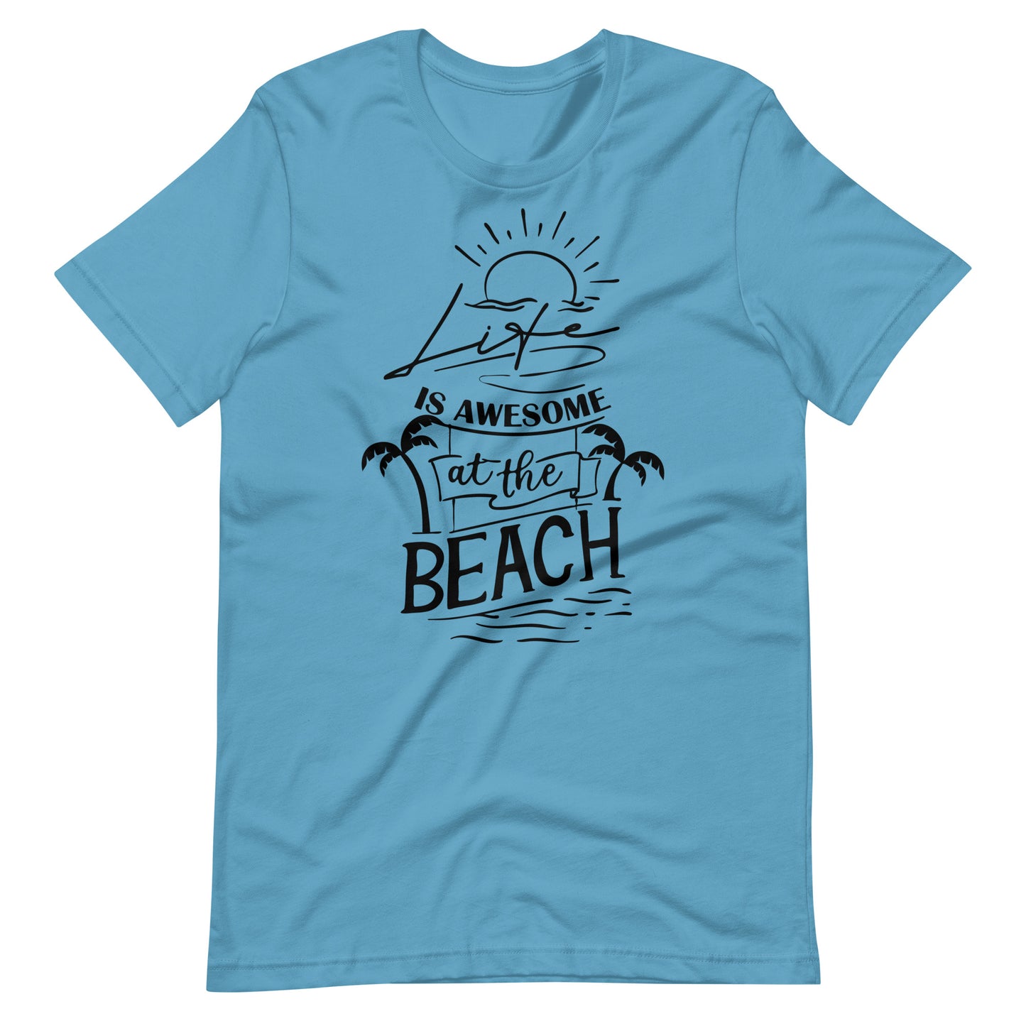 Printagon - Life Is Awesome At The Beach - Unisex T-shirt - Ocean Blue / S