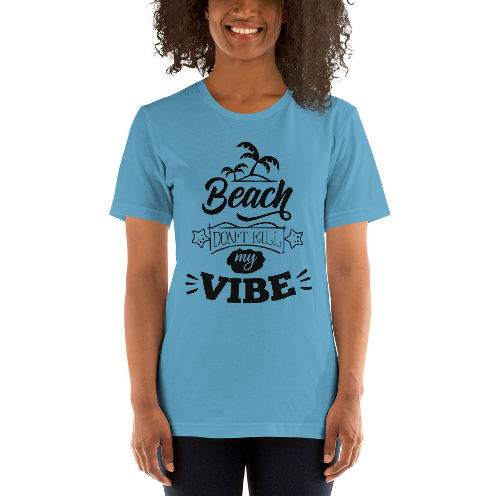 Printagon - Beach Don't Kill My Vibe - Unisex T-shirt -