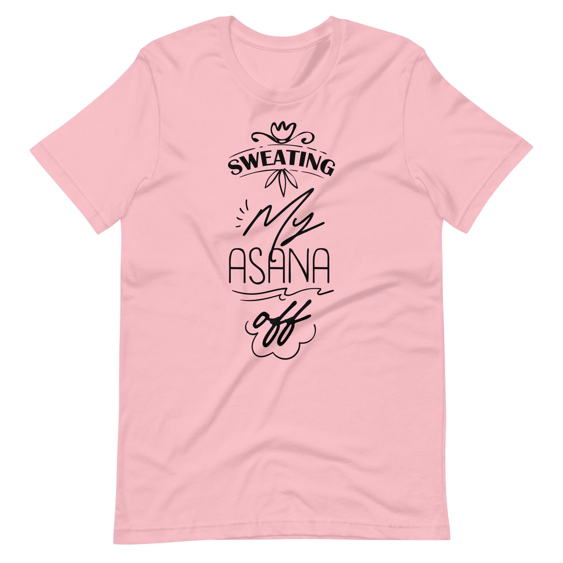 Sweating My Asana Off - Unisex T-shirt - Pink / S Printagon