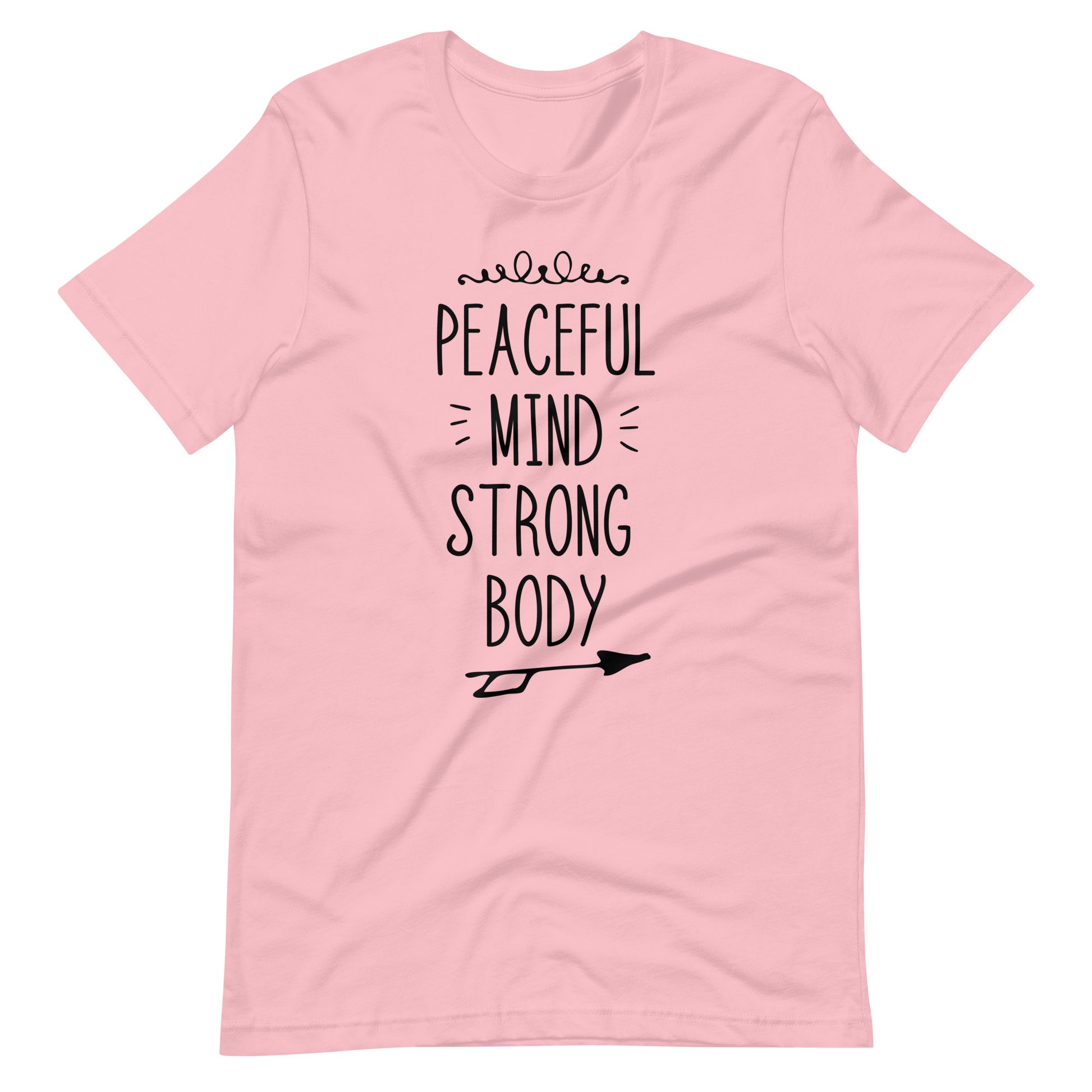 Peaceful Mind Strong Body - Unisex T-shirt - Pink / S Printagon