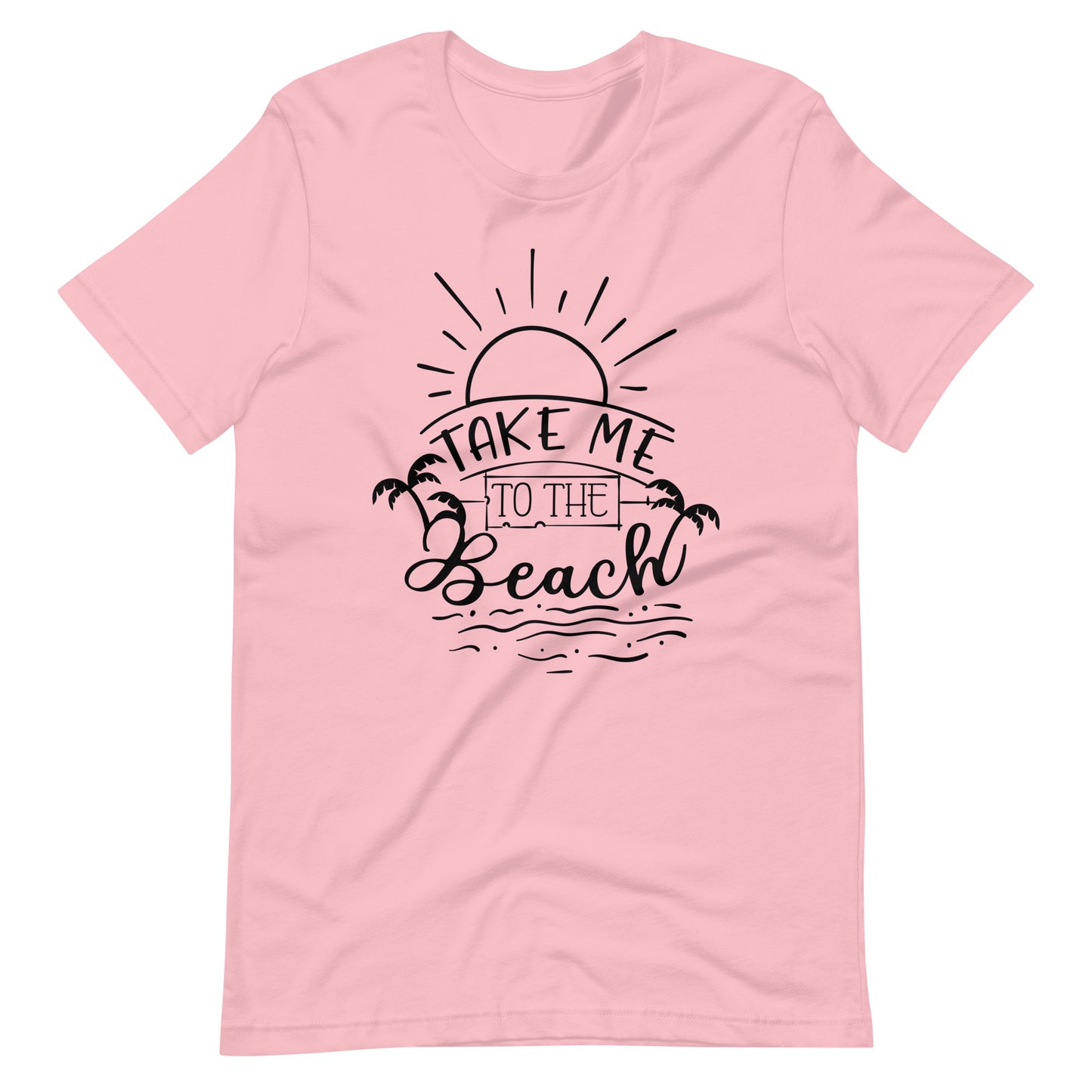 Take Me To The Beach - Unisex T-shirt - Pink / S Printagon